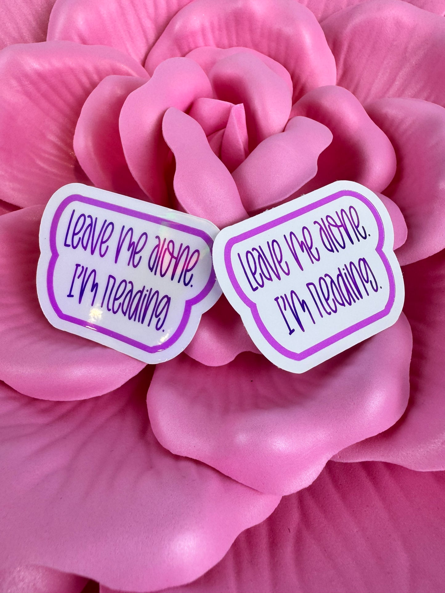 Funny Sticker For Readers and Book Lovers, Leave Me Alone I'm Reading, Matte Vinyl or Rainbow Holographic Die Cut Sticker