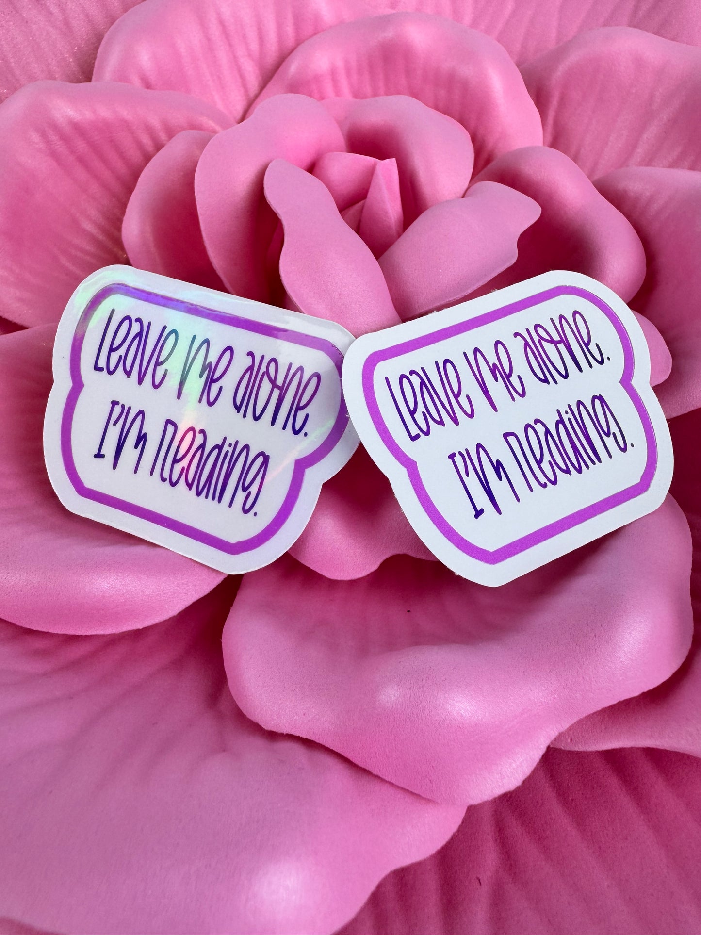Funny Sticker For Readers and Book Lovers, Leave Me Alone I'm Reading, Matte Vinyl or Rainbow Holographic Die Cut Sticker