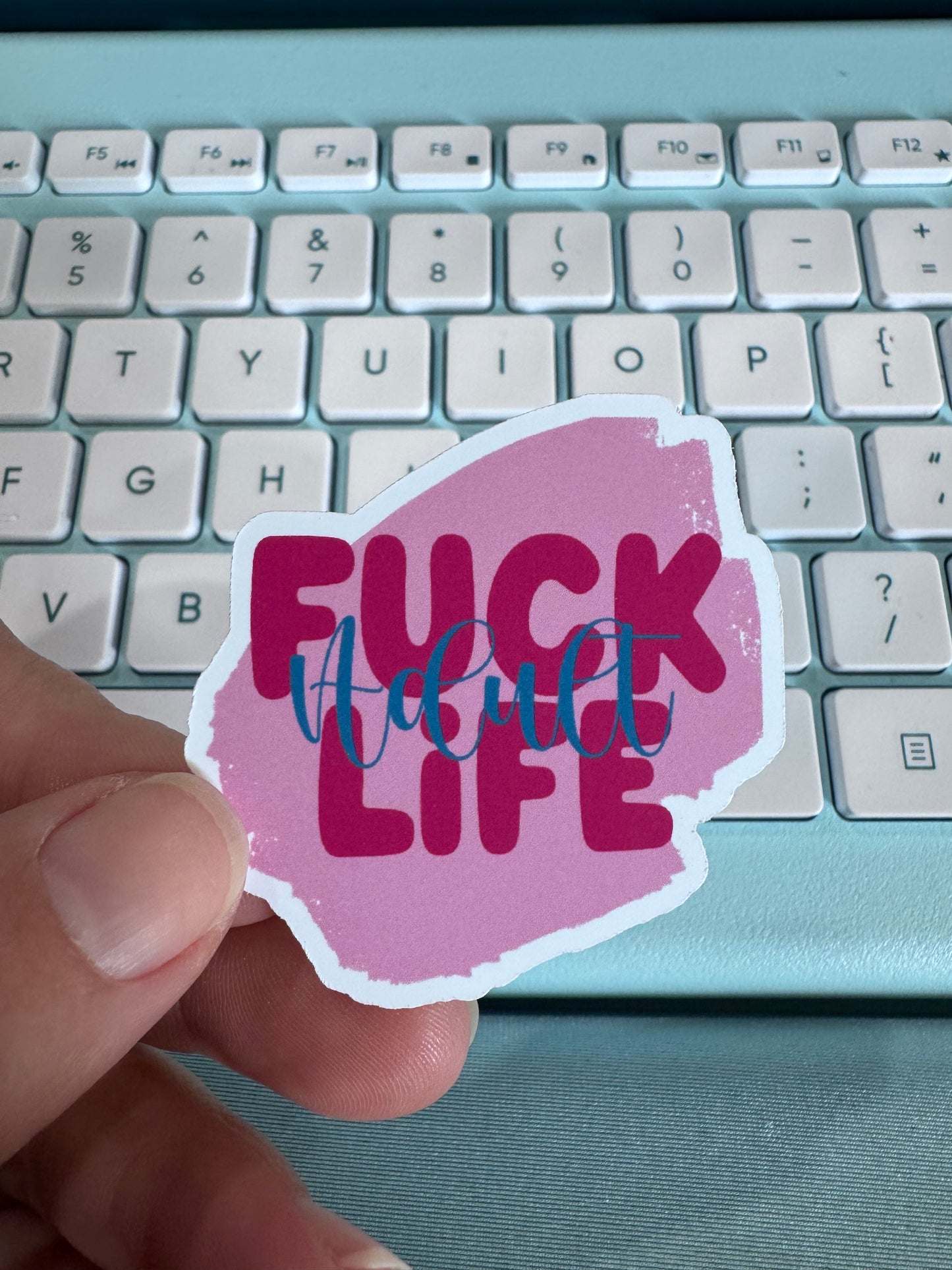 Adult Humor Sticker: Fuck Adult Life, Handmade Vinyl Sticker