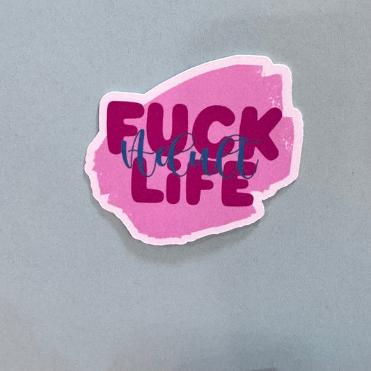 Adult Humor Sticker: Fuck Adult Life, Handmade Vinyl Sticker