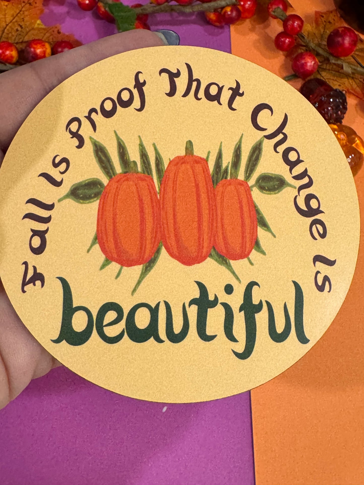 Fall Is Proof That Change Is Beautiful, Round 4x4 Hardboard Sublimated Coaster For Fall