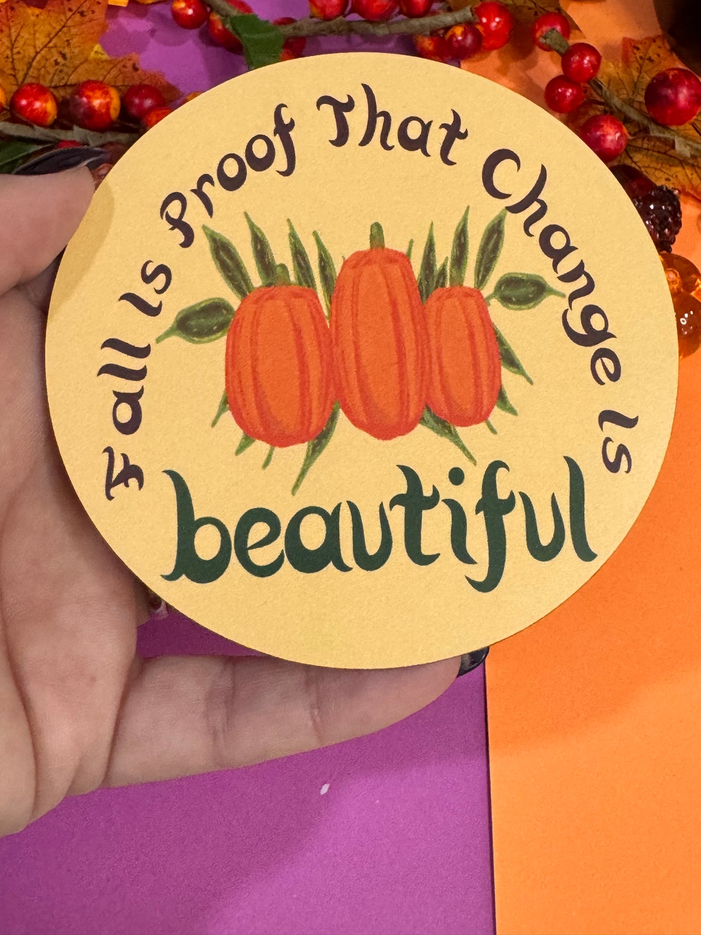 Fall Is Proof That Change Is Beautiful, Round 4x4 Hardboard Sublimated Coaster For Fall