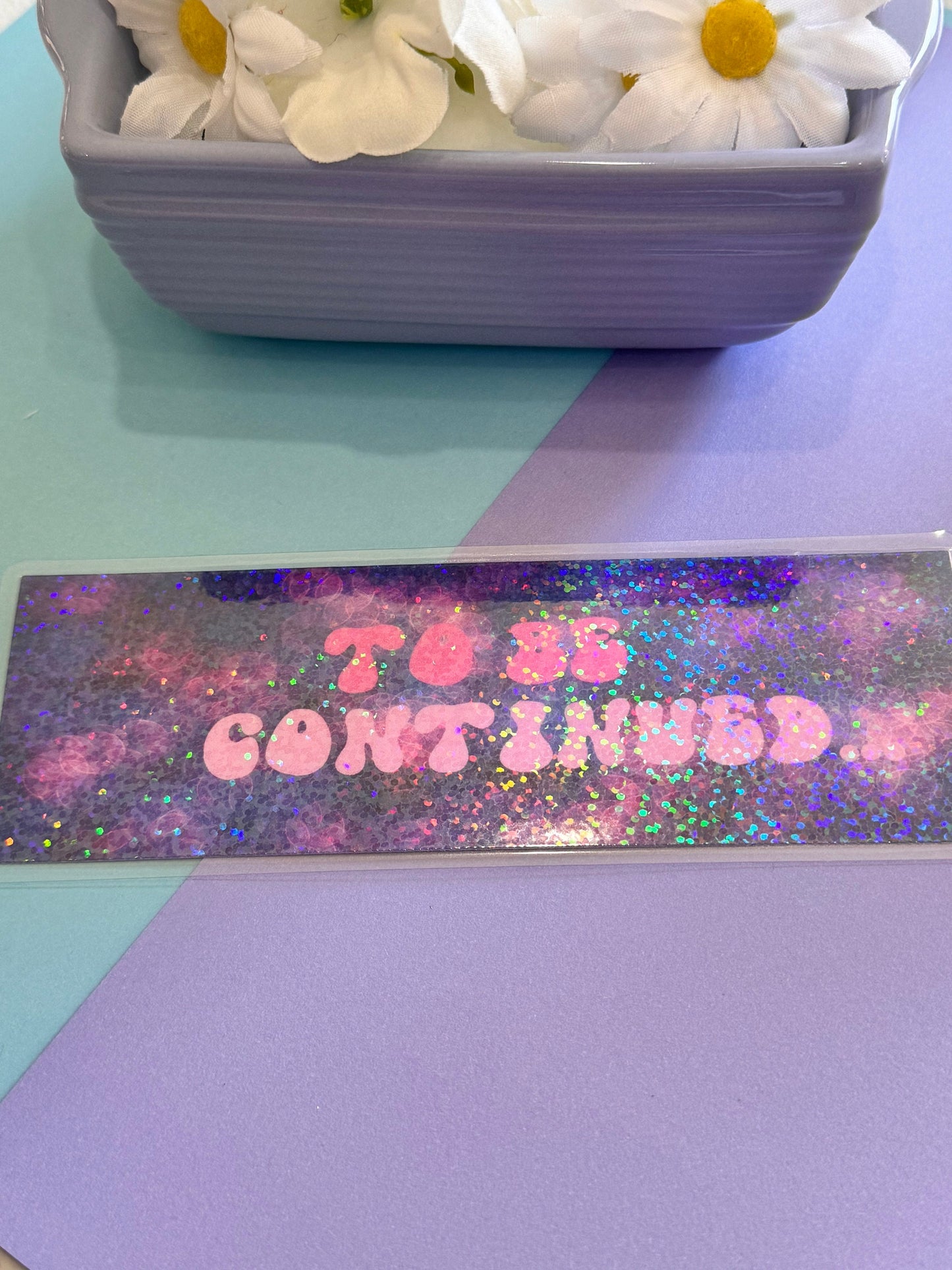 To Be Continued Holographic Laminated Bookmark