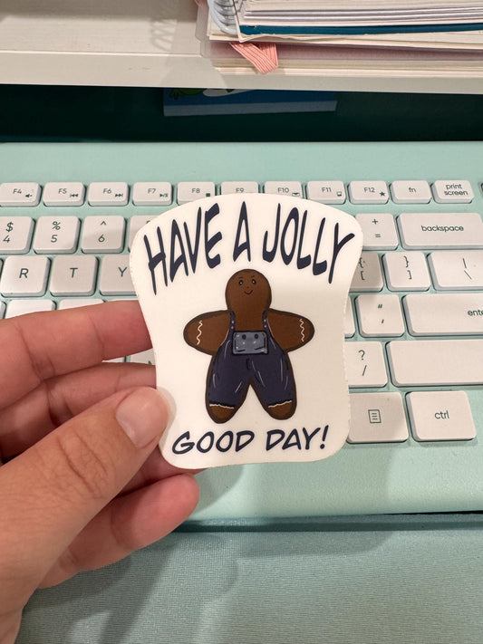 Christmas Gingerbread Sticker- Cute hand drawn holiday vinyl decal / Waterproof "Have a Jolly Good Day" sticker for laptops, water bottles, and gifts