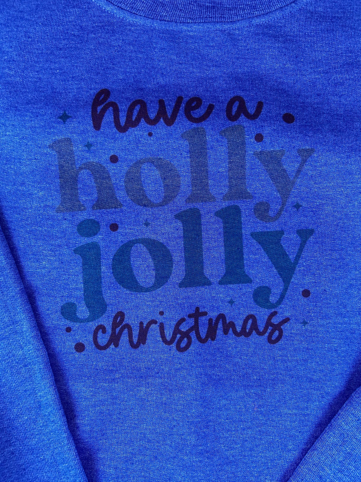 Have a Holly Jolly Christmas Holiday Sweatshirt, Sublimated Christmas Shirt - XXL