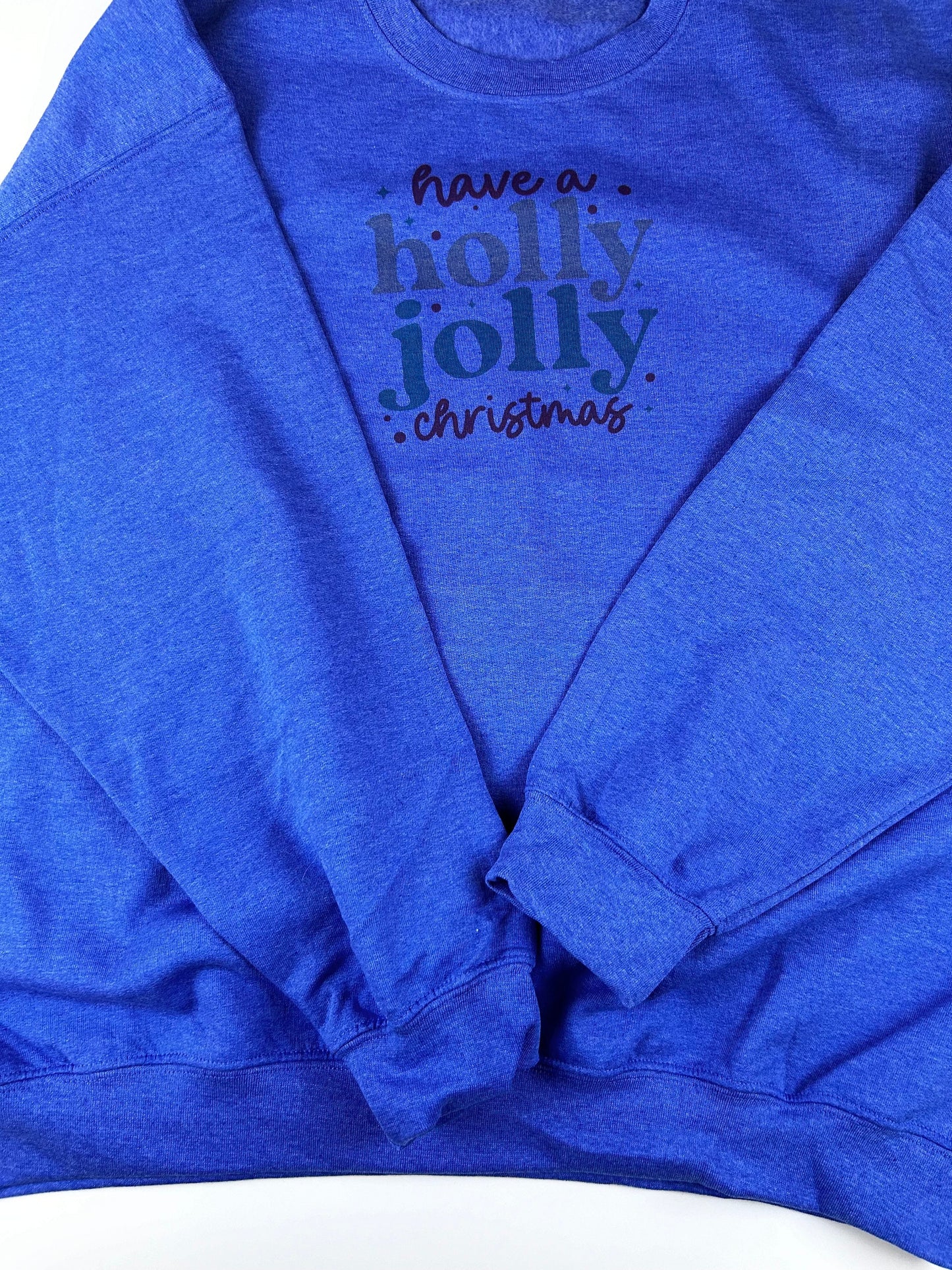 Have a Holly Jolly Christmas Holiday Sweatshirt, Sublimated Christmas Shirt - XXL