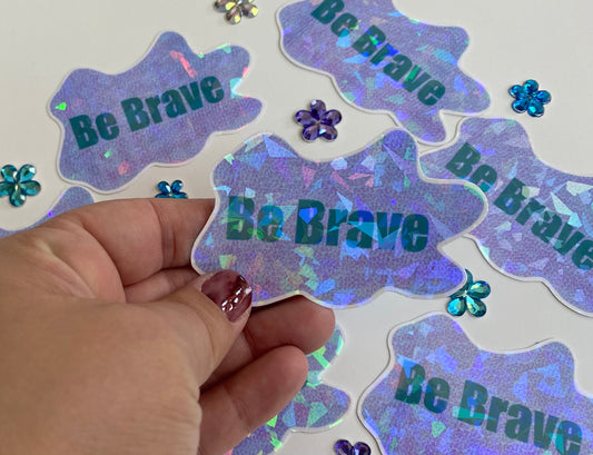 Be Brave Holographic Waterproof Sticker, Use for Planners, Agendas, Water Bottles, Journals, Kindles, Laptops
