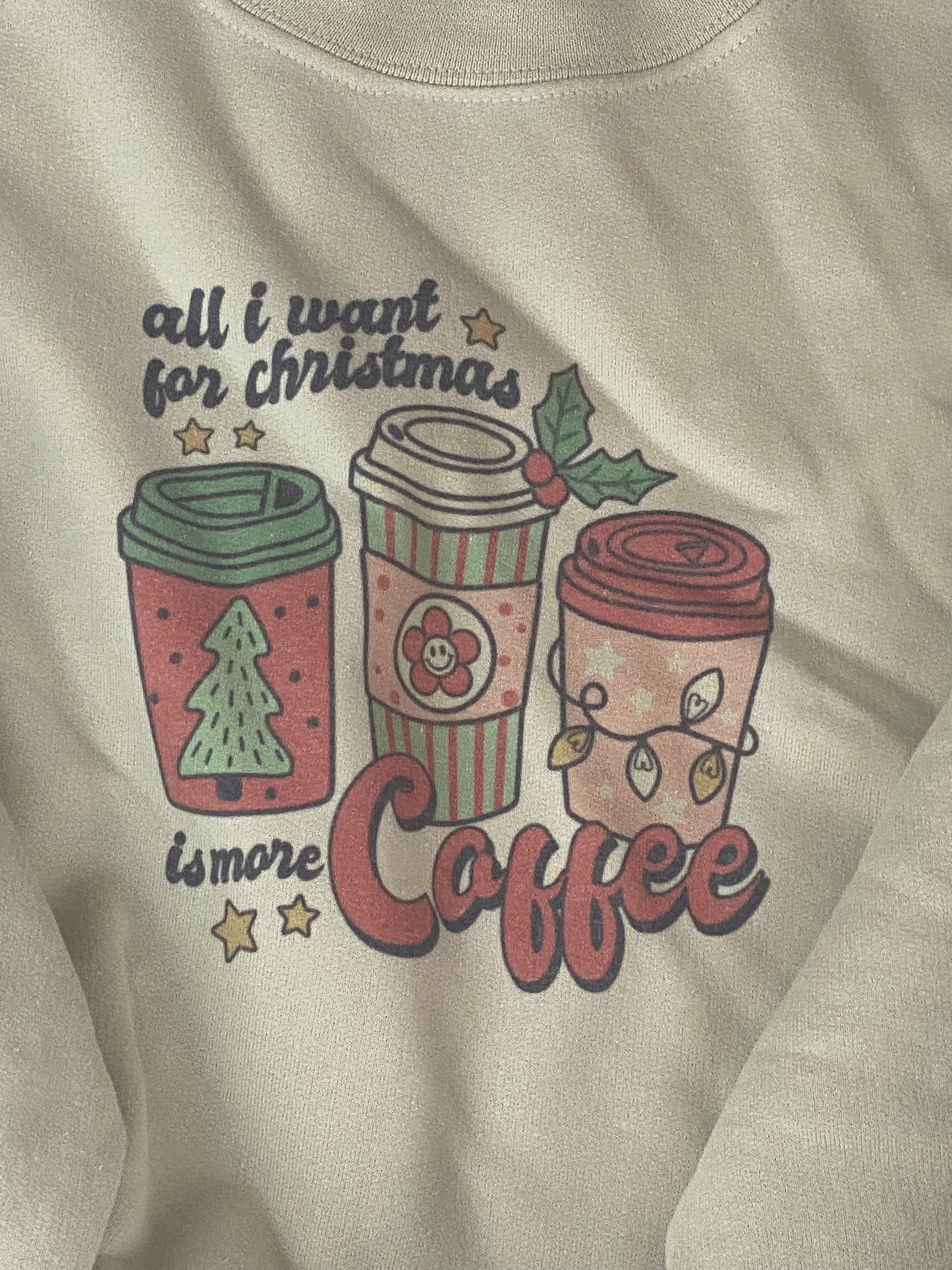 All I Want For Christmas Is More Coffee Holiday Sweatshirt, Sublimated Christmas Shirt