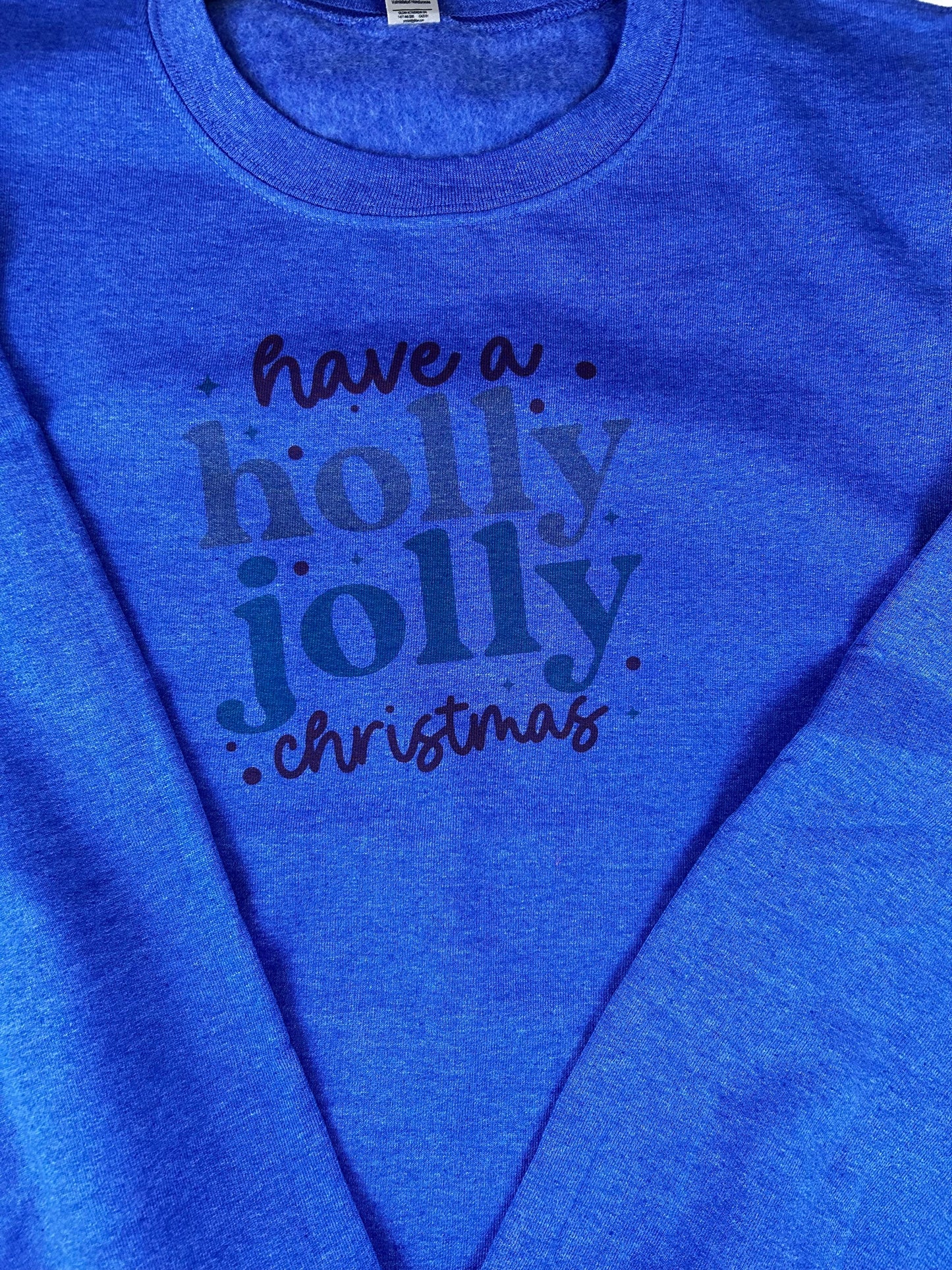 Have a Holly Jolly Christmas Holiday Sweatshirt, Sublimated Christmas Shirt - XXL