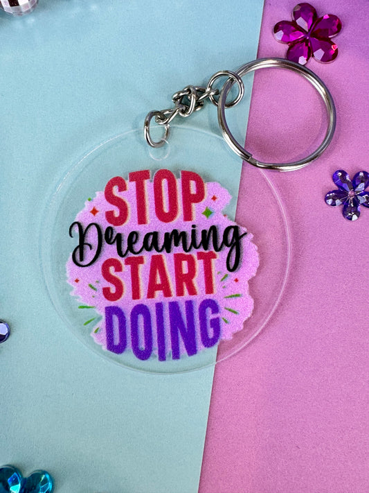 Stop Dreaming Start Doing Keychain, 2 Inch Round Clear Acrylic Keychain with Uv Dtf Design