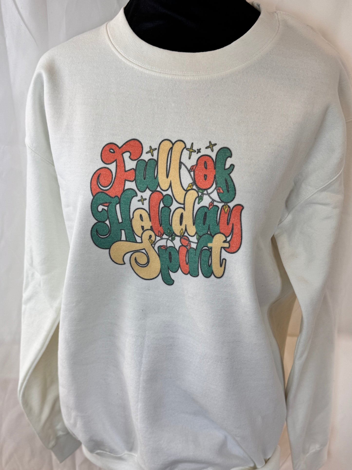 Full Of Holiday Spirit Holiday Sweatshirt, Sublimated Christmas Shirt