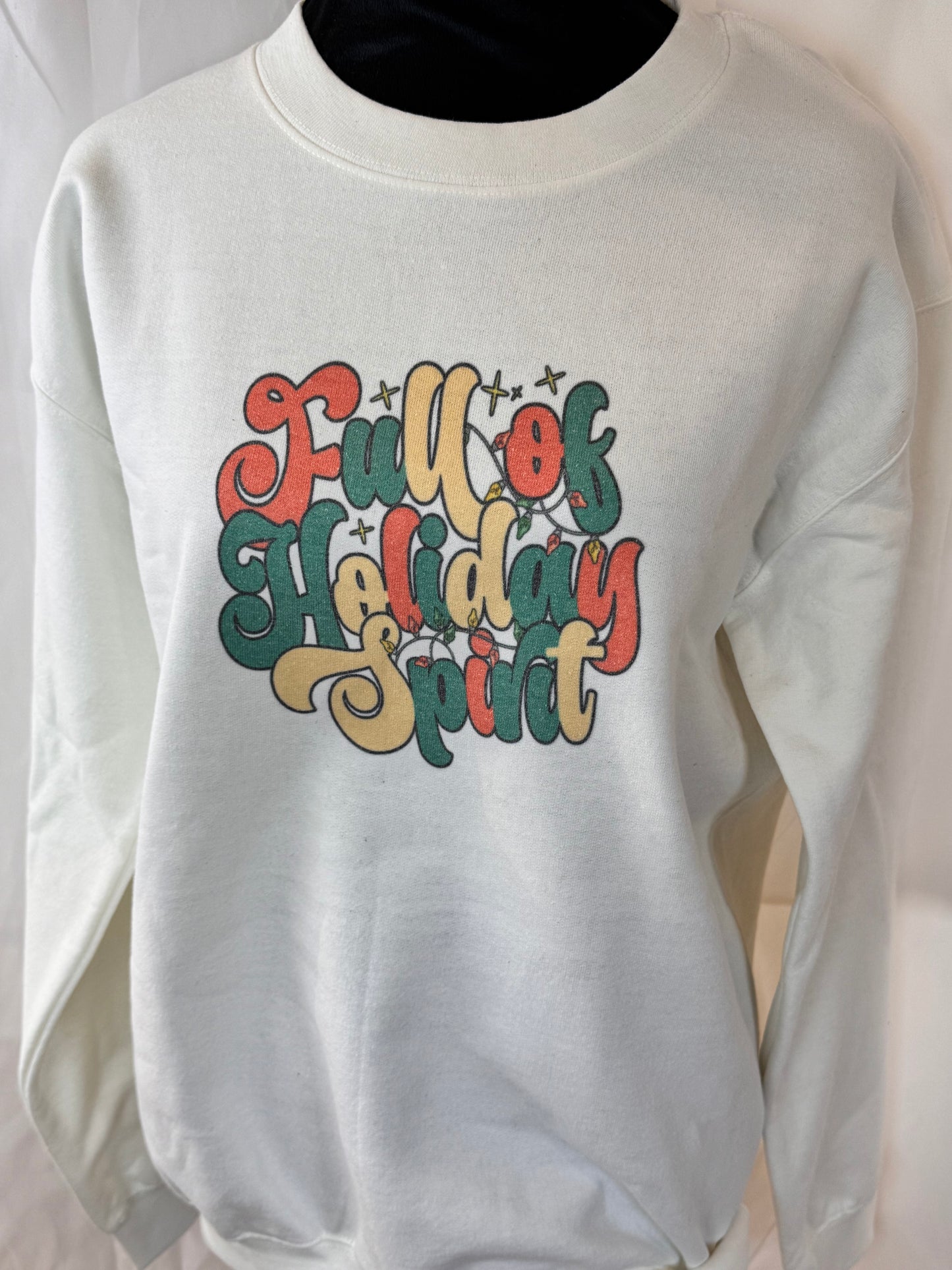 Full Of Holiday Spirit Holiday Sweatshirt, Sublimated Christmas Shirt