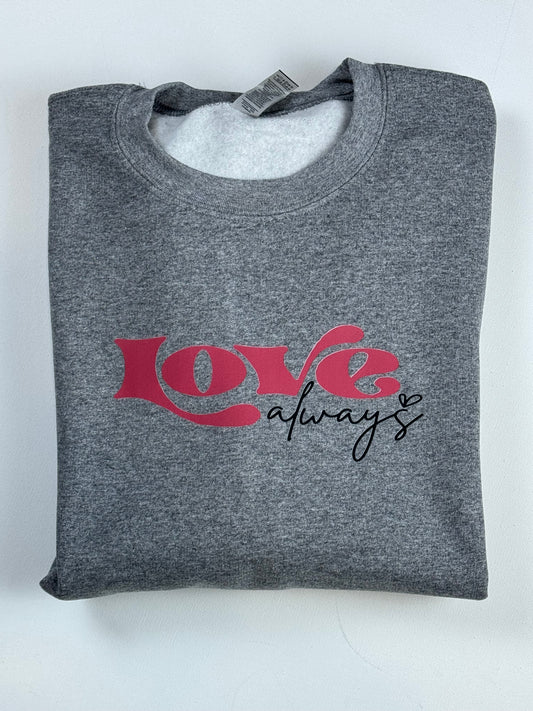 Love Always Valentines Day Everyday Crew Neck Sweatshirt in Graphite Heather Gray