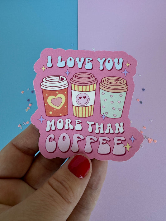 I Love You More Than Coffee Cute Valentine's Day Planner Sticker, Water Bottle Decal, Matte or Holographic