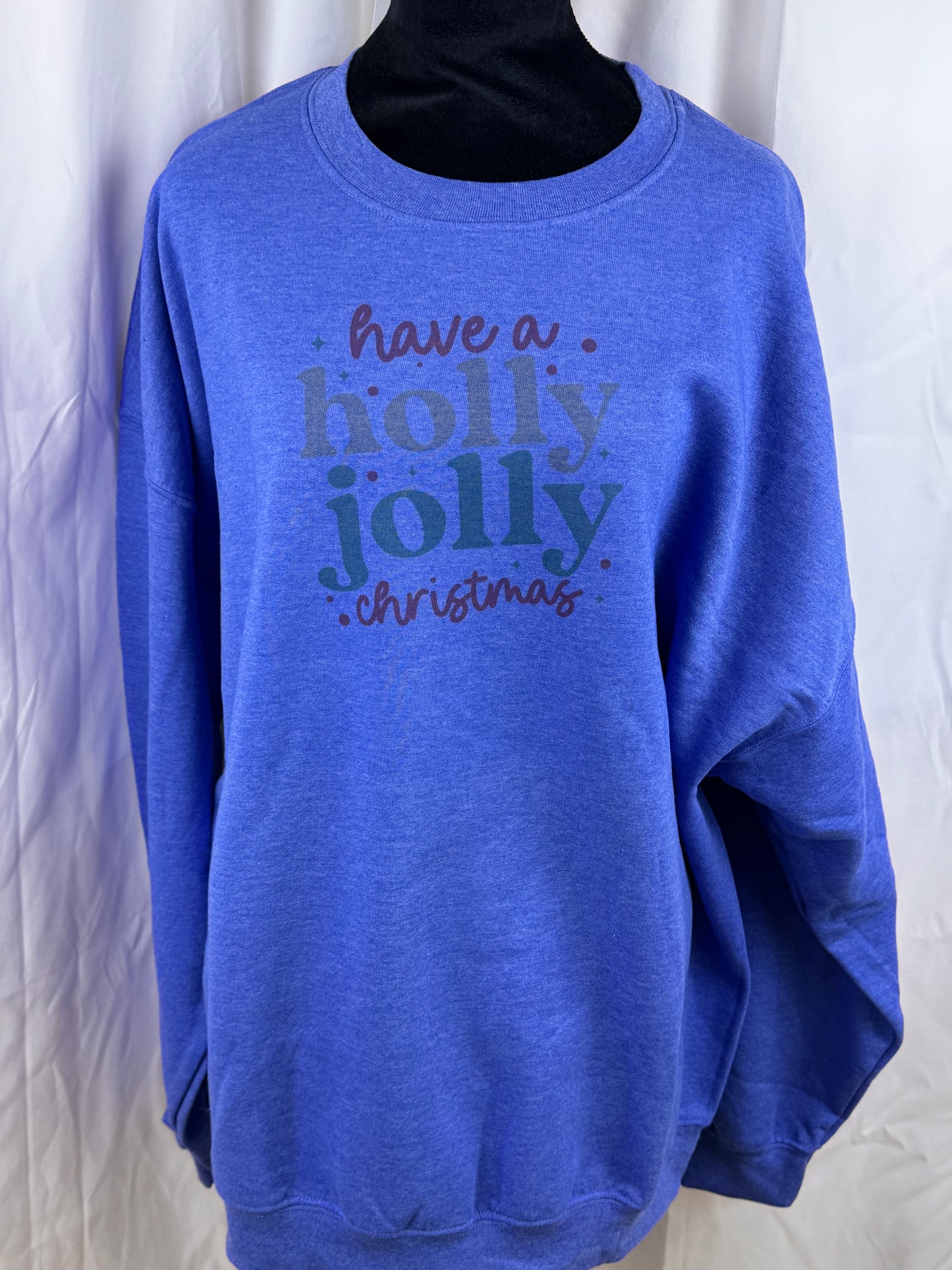 Have a Holly Jolly Christmas Holiday Sweatshirt, Sublimated Christmas Shirt - XXL