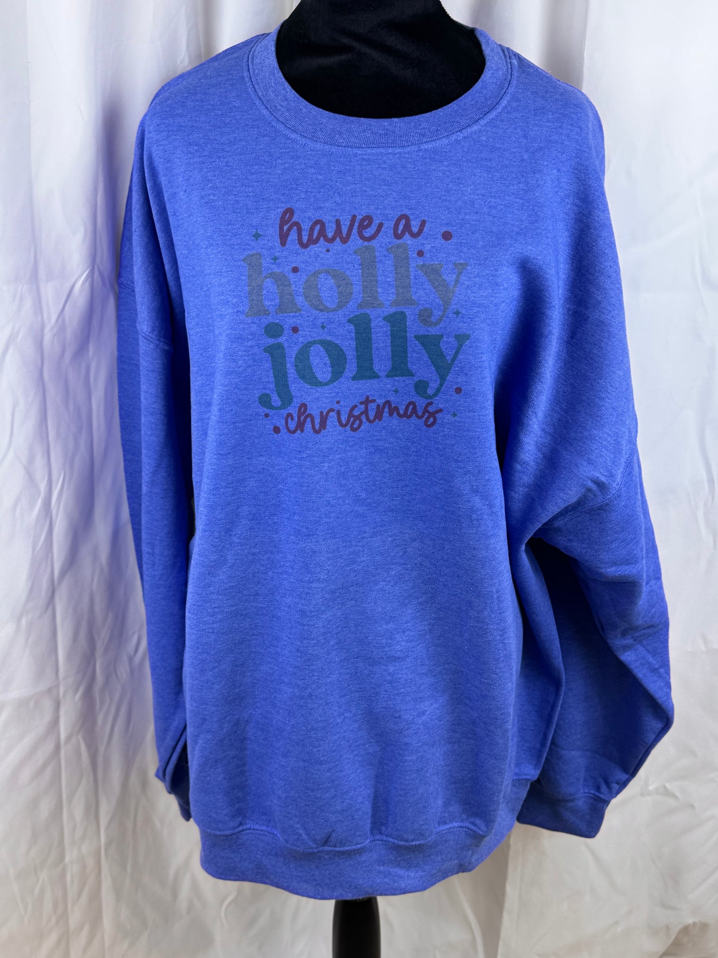 Have a Holly Jolly Christmas Holiday Sweatshirt, Sublimated Christmas Shirt - XXL