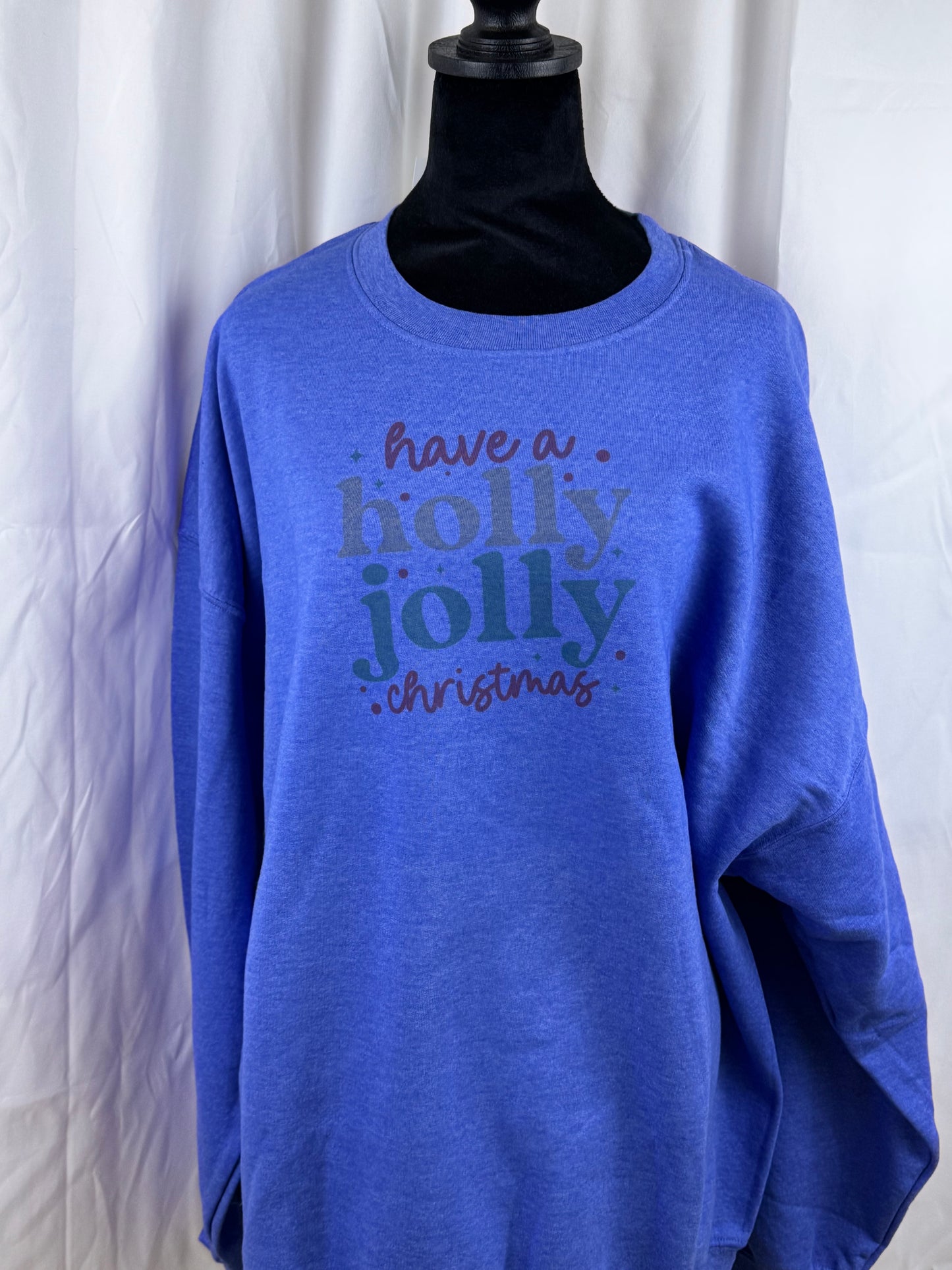 Have a Holly Jolly Christmas Holiday Sweatshirt, Sublimated Christmas Shirt - XXL