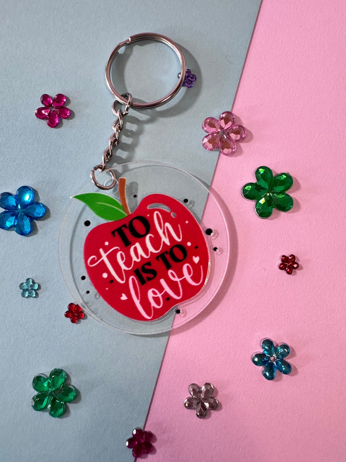 To Teach Is To Love Keychain, 2 Inch Clear Acrylic Round with UV DTF Design