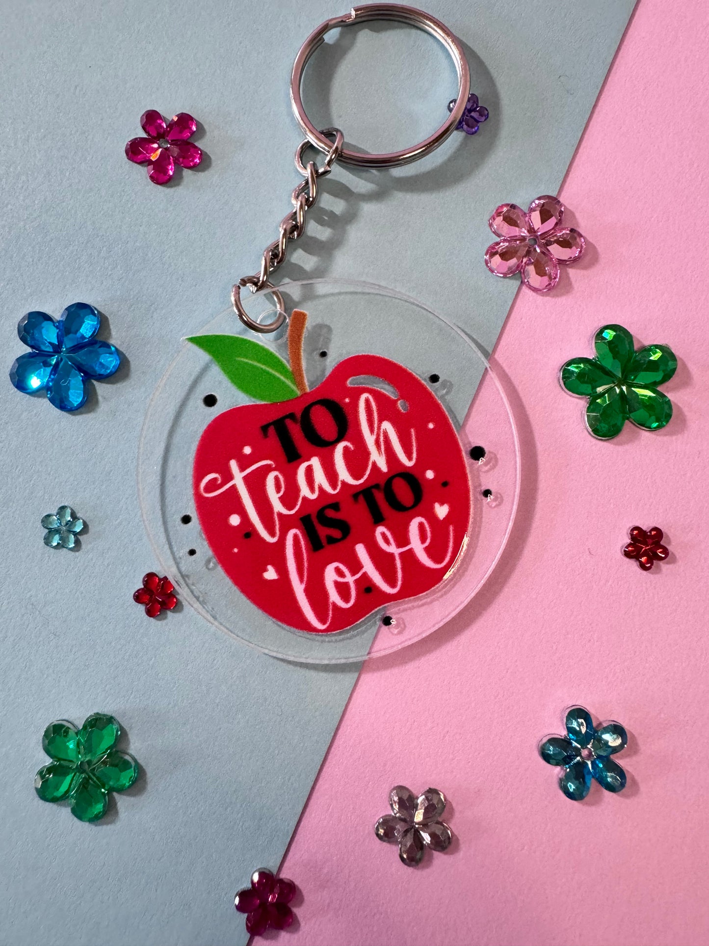 To Teach Is To Love Keychain, 2 Inch Clear Acrylic Round with UV DTF Design