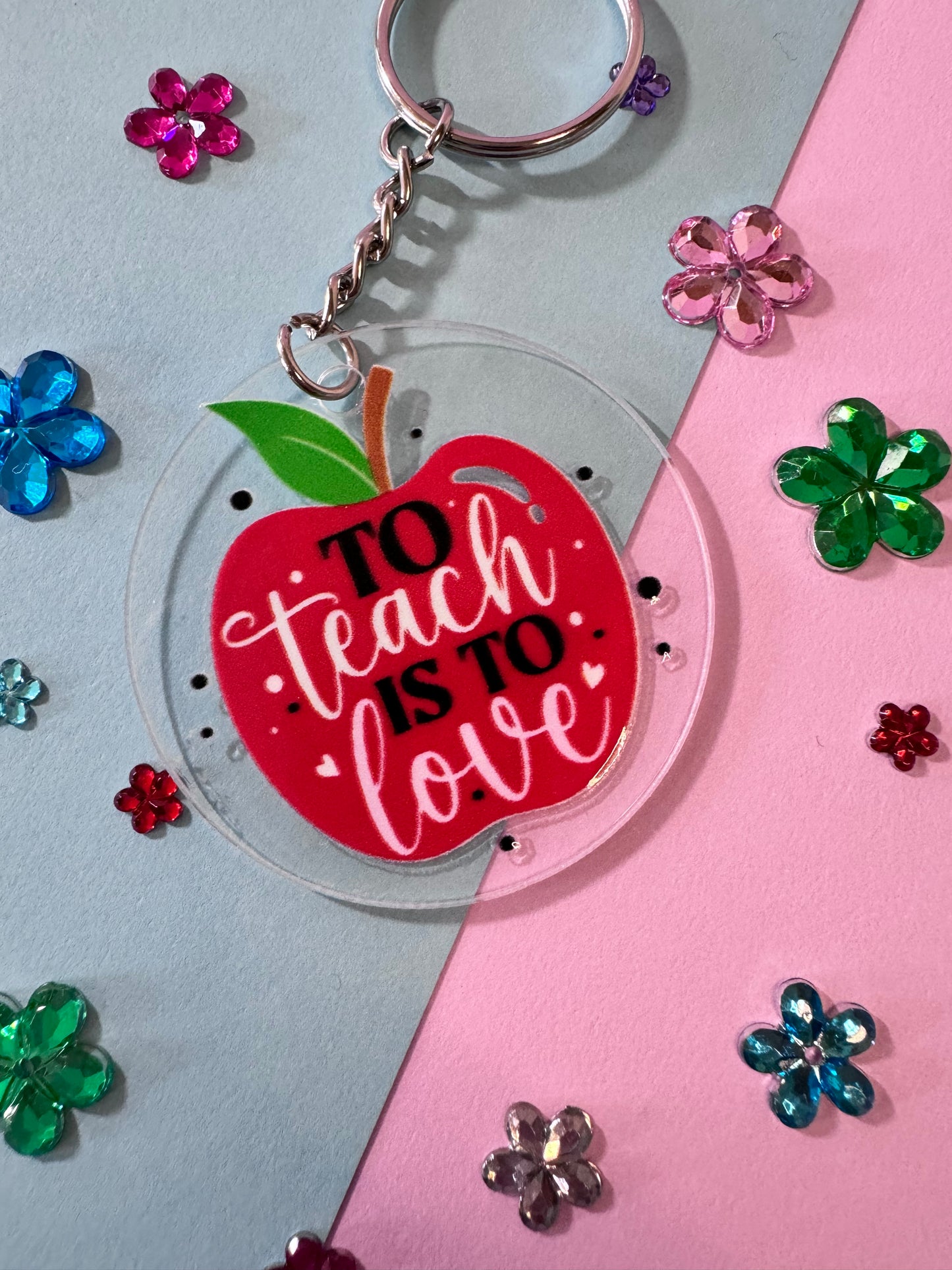 To Teach Is To Love Keychain, 2 Inch Clear Acrylic Round with UV DTF Design