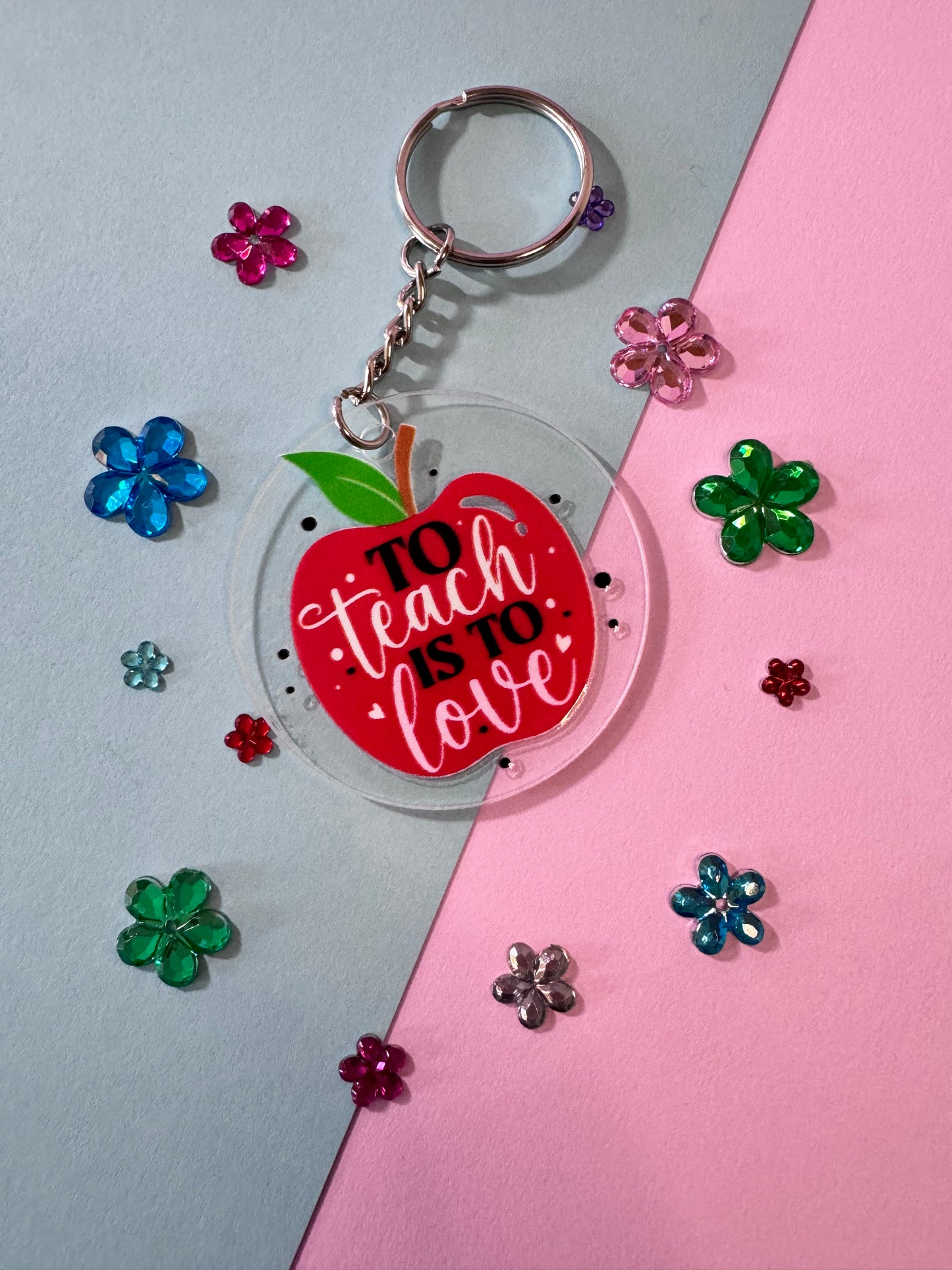 To Teach Is To Love Keychain, 2 Inch Clear Acrylic Round with UV DTF Design