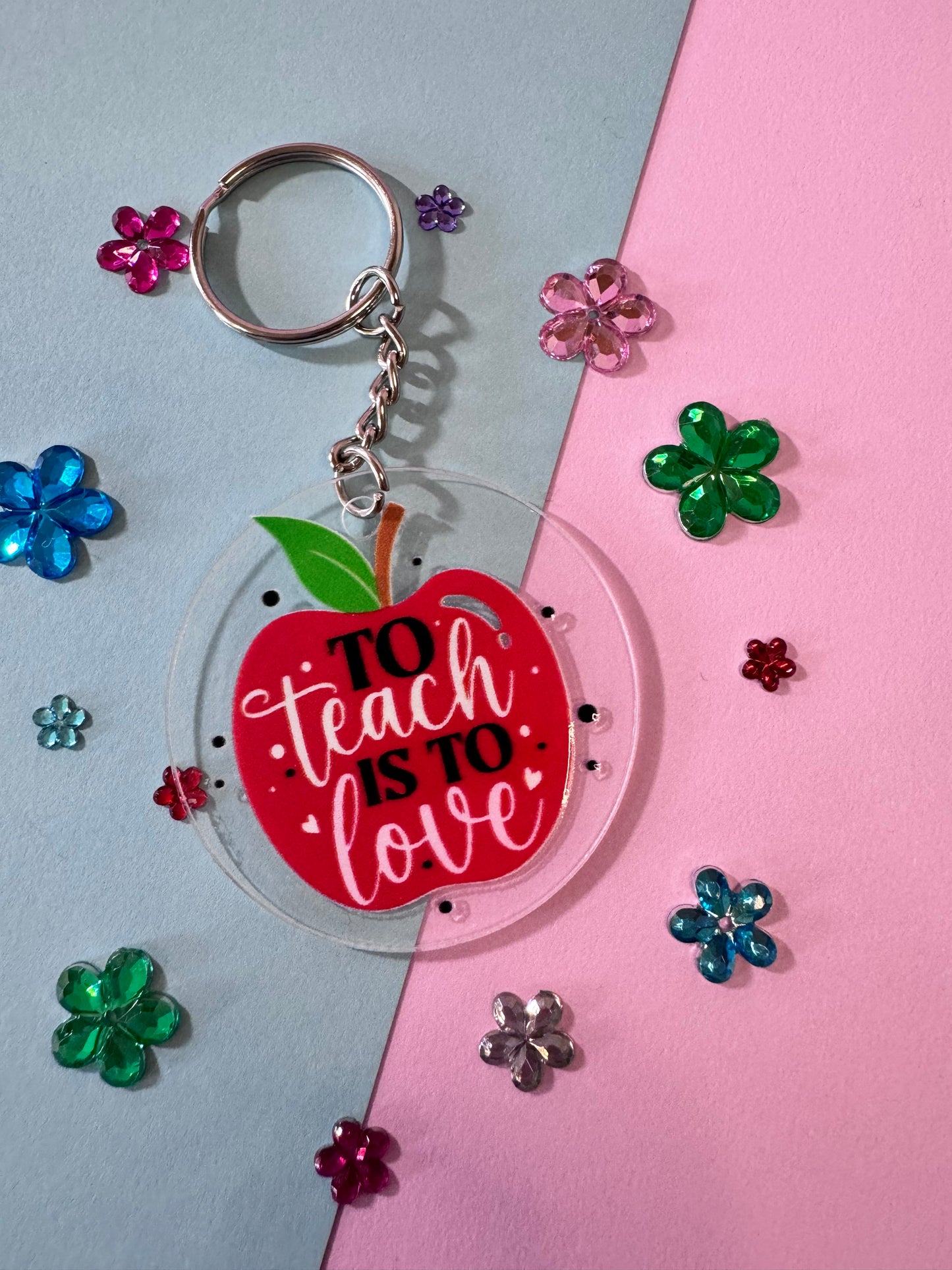 To Teach Is To Love Keychain, 2 Inch Clear Acrylic Round with UV DTF Design