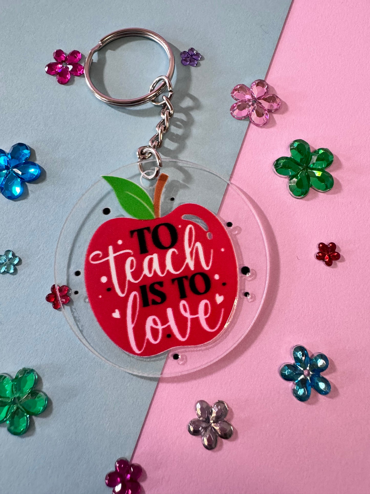 To Teach Is To Love Keychain, 2 Inch Clear Acrylic Round with UV DTF Design