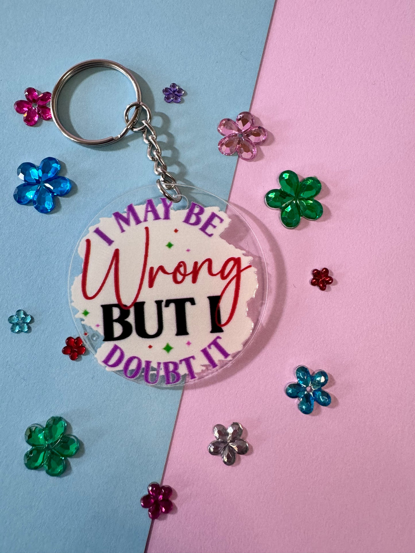 I May Be Wrong But I Doubt It, Sarcastic Funny Round Acrylic 2 Inch Keychain with UV DTF Design