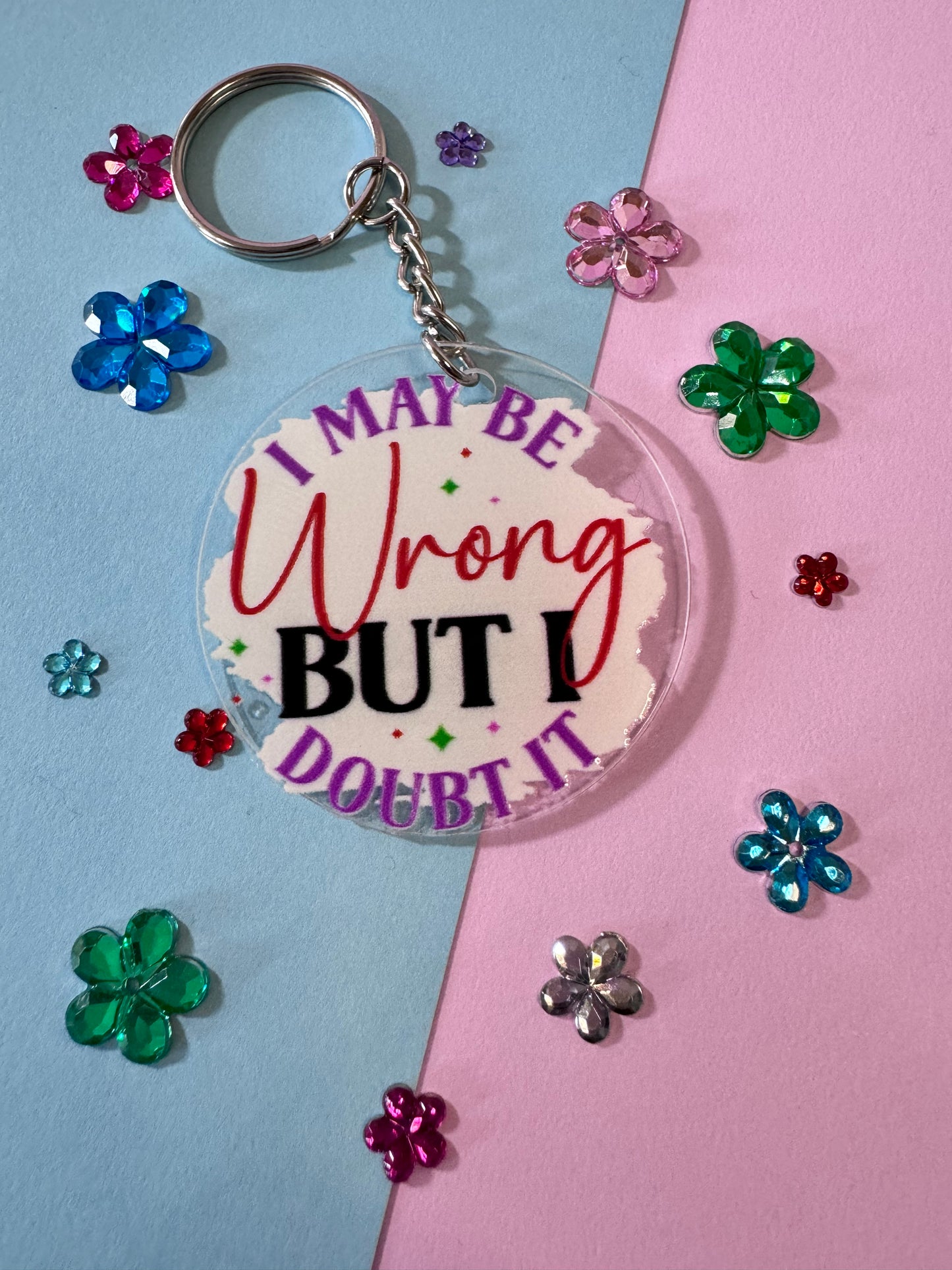 I May Be Wrong But I Doubt It, Sarcastic Funny Round Acrylic 2 Inch Keychain with UV DTF Design