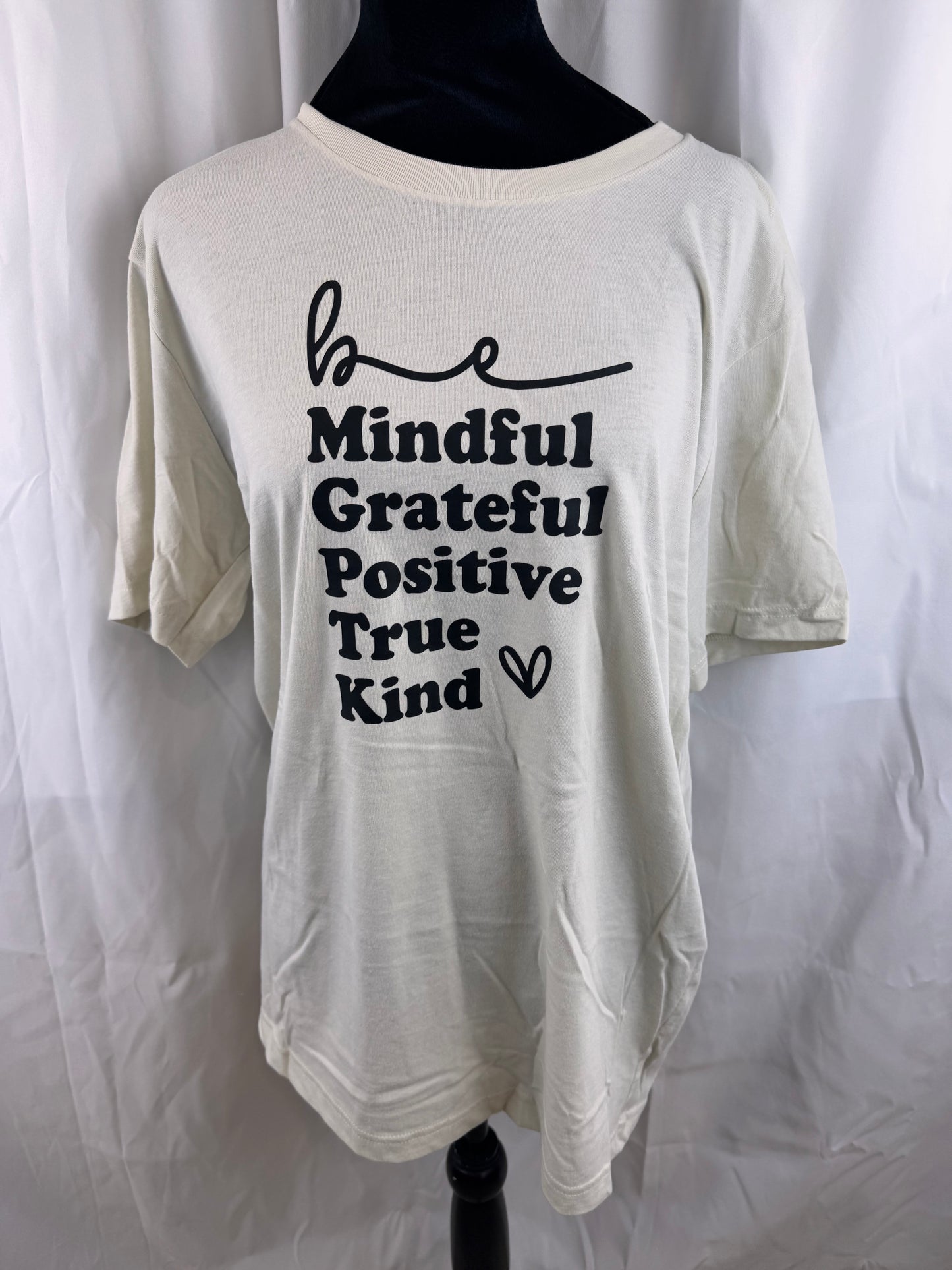 Be Mindful, Grateful, Positive, True, Kind. Oatmeal Colored T-shirt