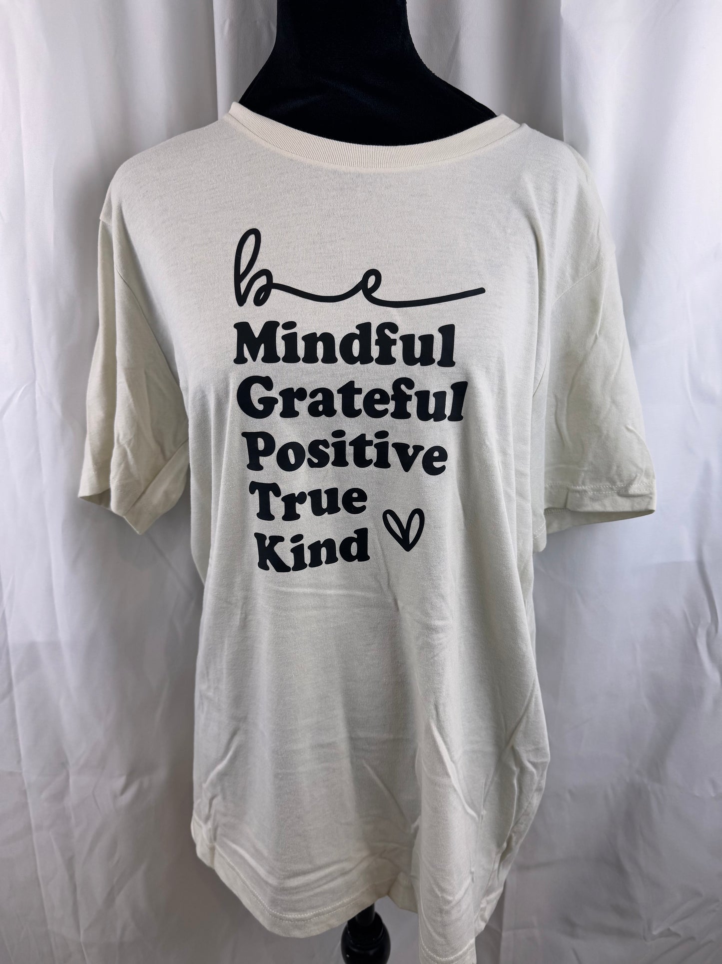 Be Mindful, Grateful, Positive, True, Kind. Oatmeal Colored T-shirt