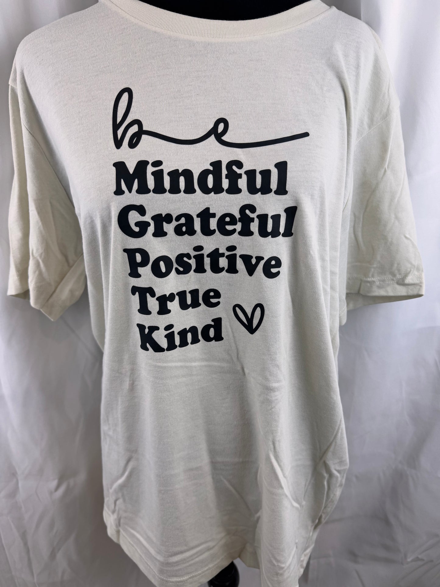 Be Mindful, Grateful, Positive, True, Kind. Oatmeal Colored T-shirt