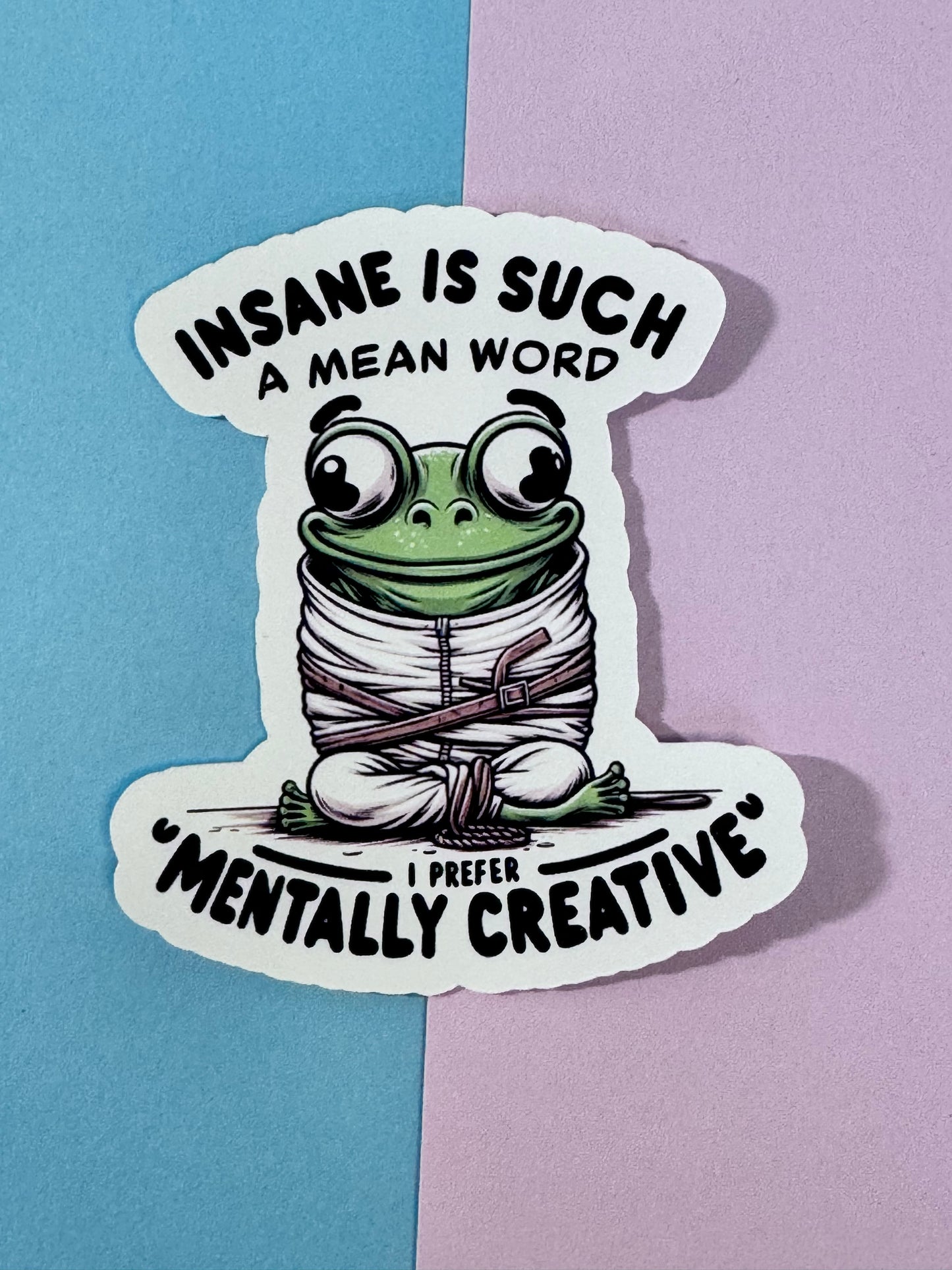 Mental Health Sticker, Sarcastic Funny Die Cut Matte Vinyl Sticker, Cute Frog Mentally Creative 3 Inch