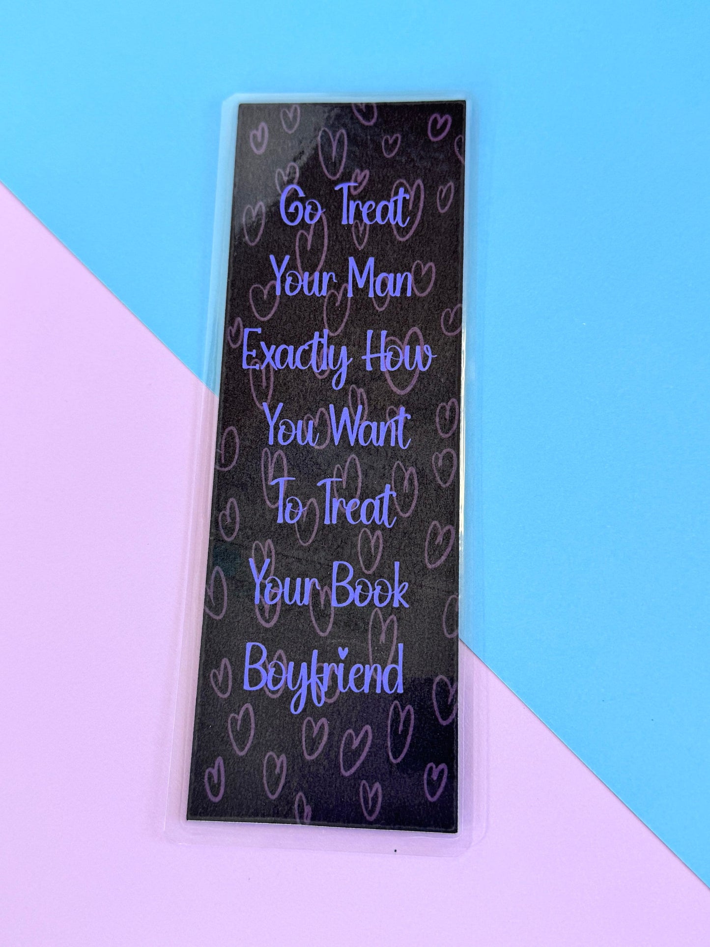 Go Treat Your Man Exactly How You Want To Treat Your Book Boyfriend Laminated Bookmark, Smut Lover Spicy Book Reader Page Saver