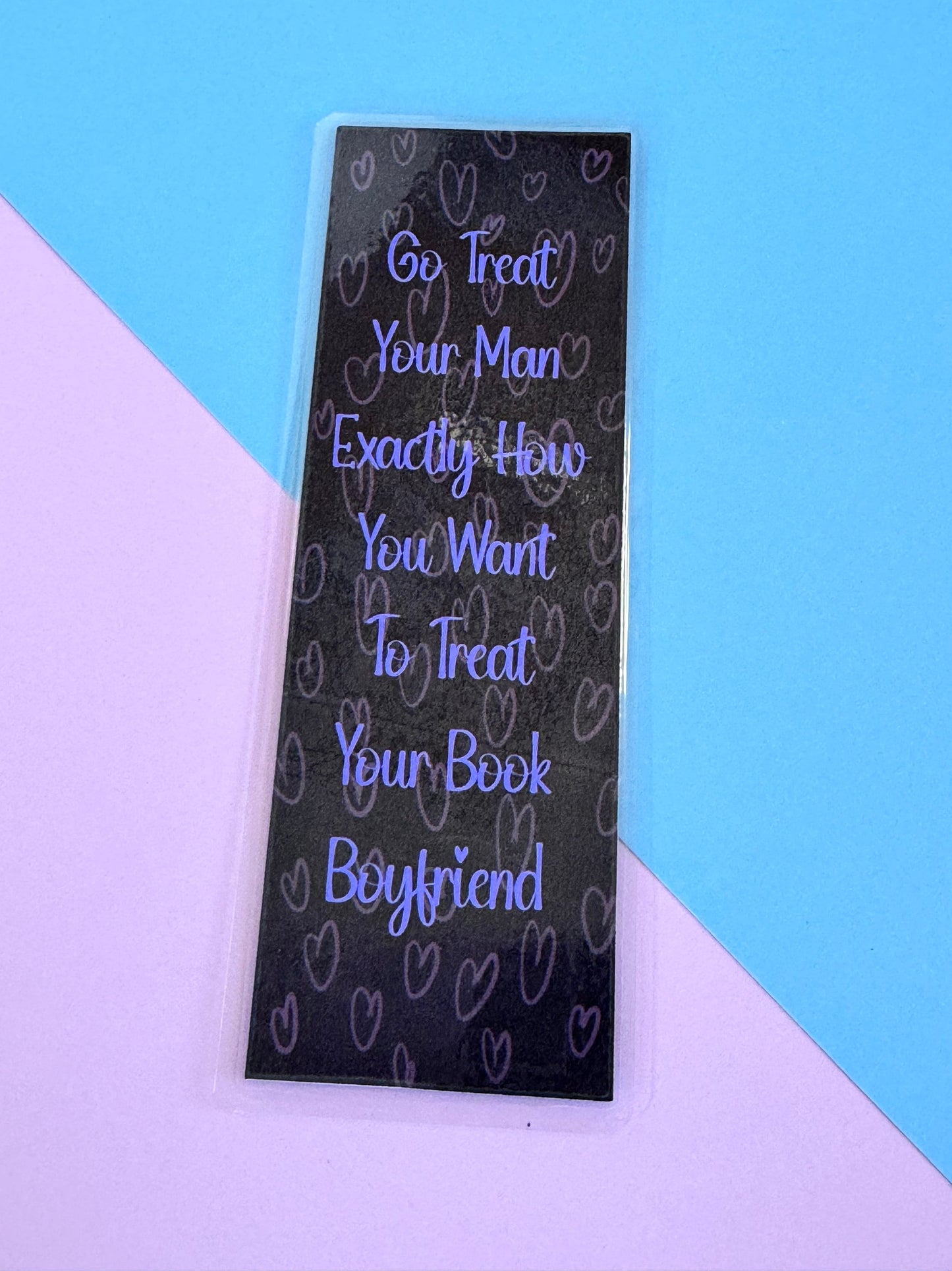 Go Treat Your Man Exactly How You Want To Treat Your Book Boyfriend Laminated Bookmark, Smut Lover Spicy Book Reader Page Saver