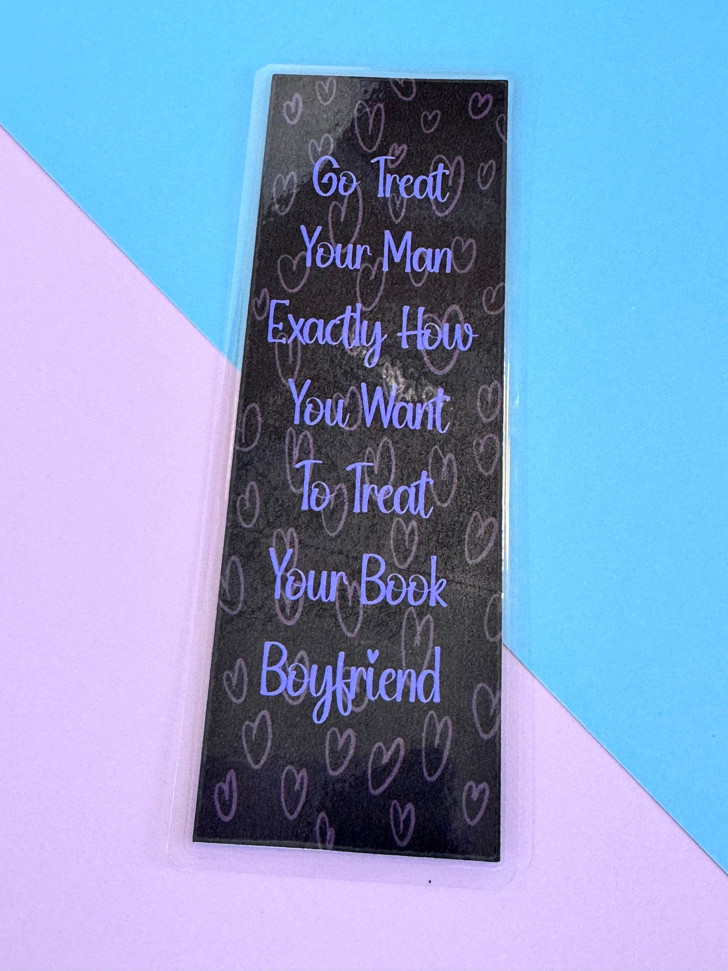 Go Treat Your Man Exactly How You Want To Treat Your Book Boyfriend Laminated Bookmark, Smut Lover Spicy Book Reader Page Saver