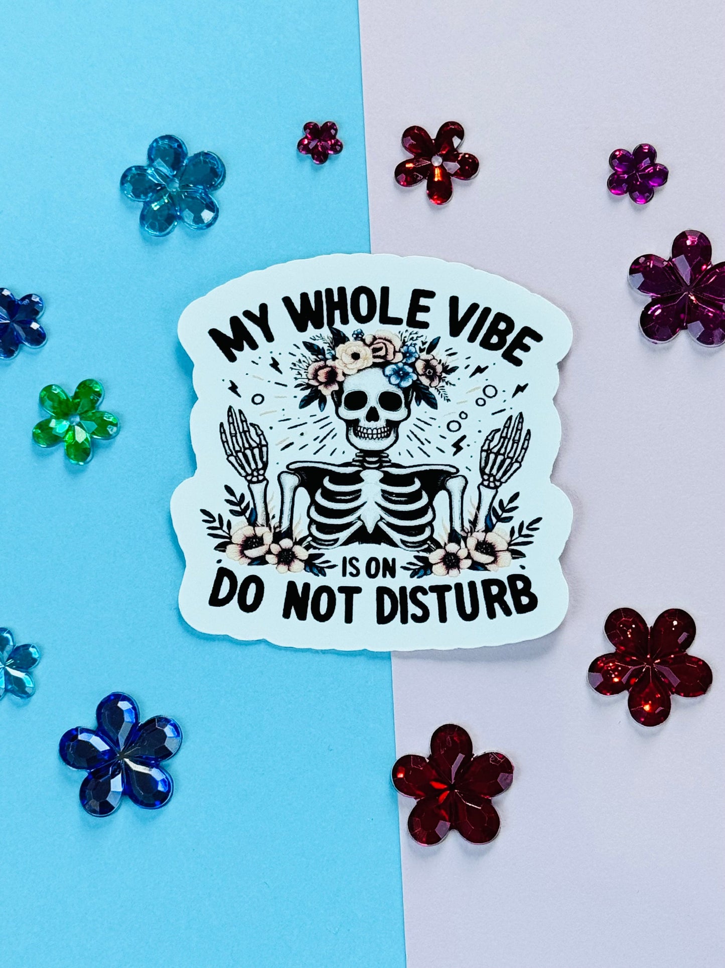 My Whole Vibe is on Do Not Disturb Funny Skeleton with Pretty Flowers Matte Vinyl Die Cut Sticker