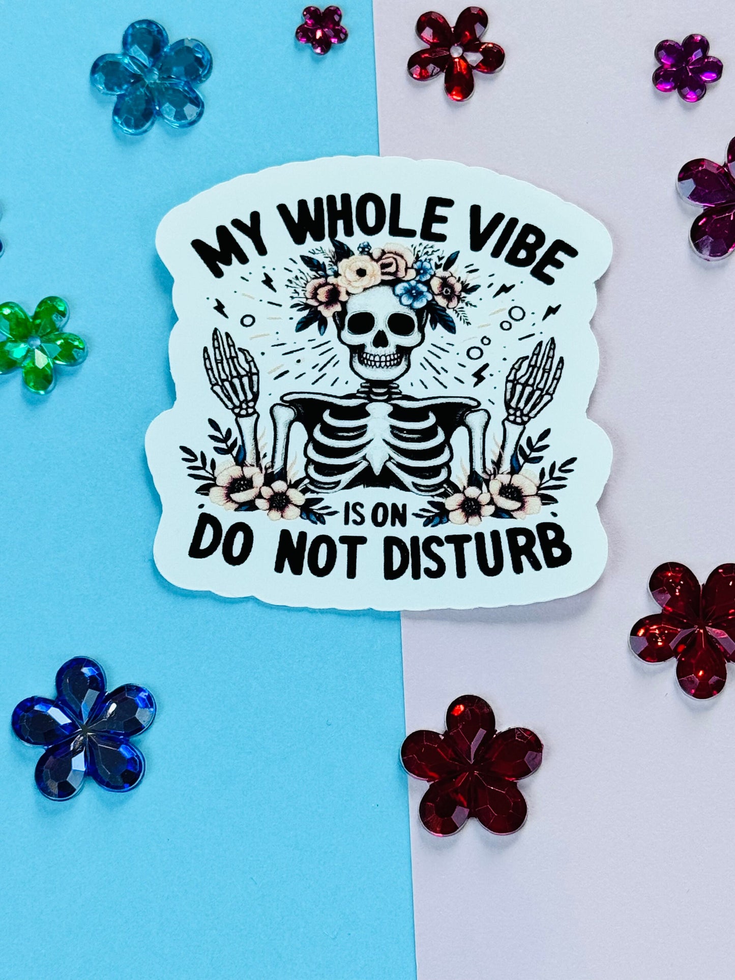 My Whole Vibe is on Do Not Disturb Funny Skeleton with Pretty Flowers Matte Vinyl Die Cut Sticker