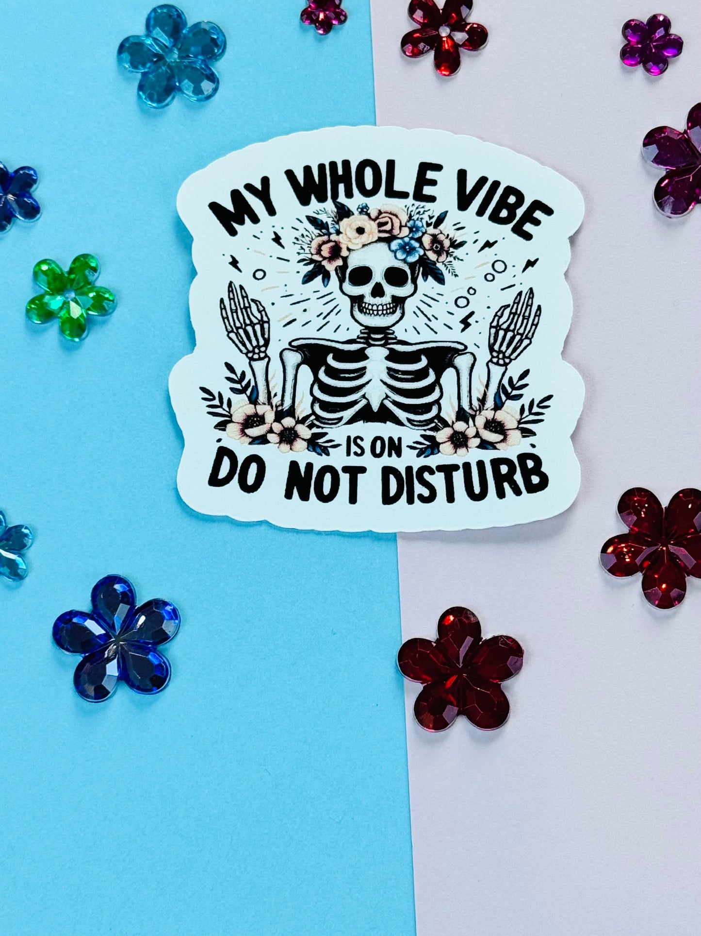 My Whole Vibe is on Do Not Disturb Funny Skeleton with Pretty Flowers Matte Vinyl Die Cut Sticker