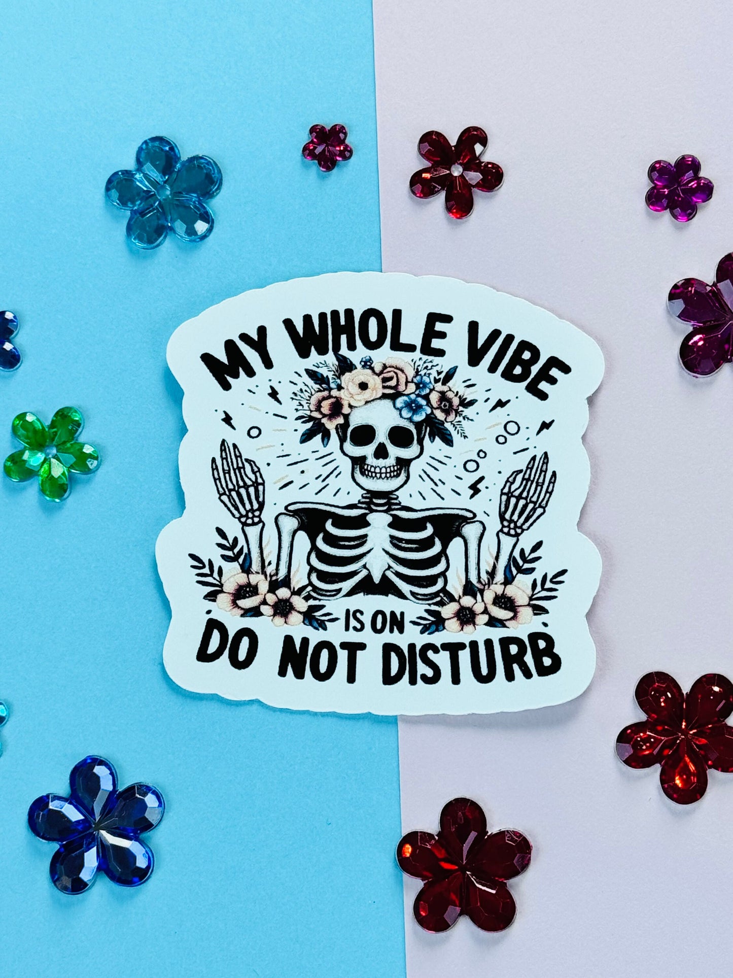 My Whole Vibe is on Do Not Disturb Funny Skeleton with Pretty Flowers Matte Vinyl Die Cut Sticker