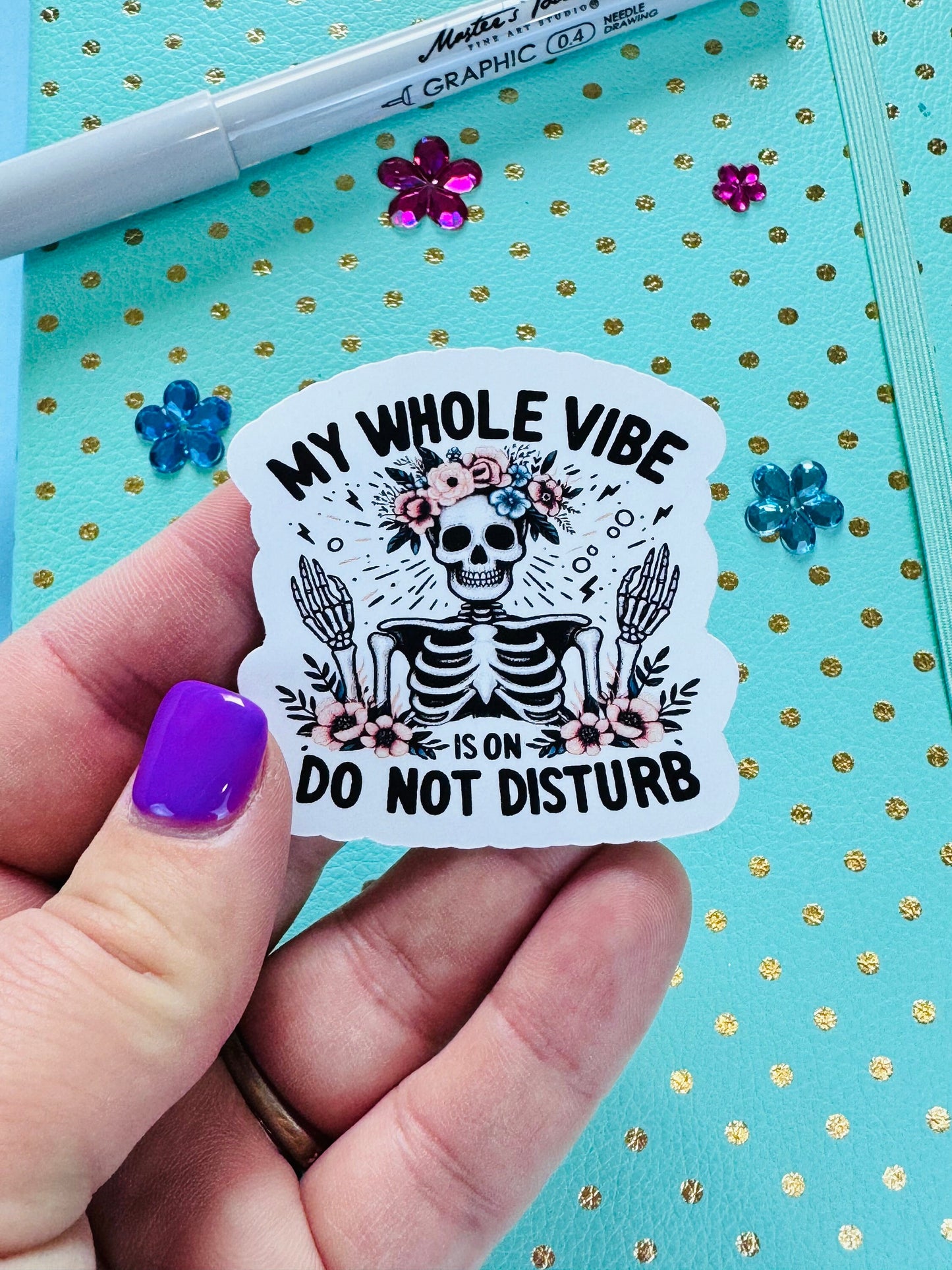 My Whole Vibe is on Do Not Disturb Funny Skeleton with Pretty Flowers Matte Vinyl Die Cut Sticker