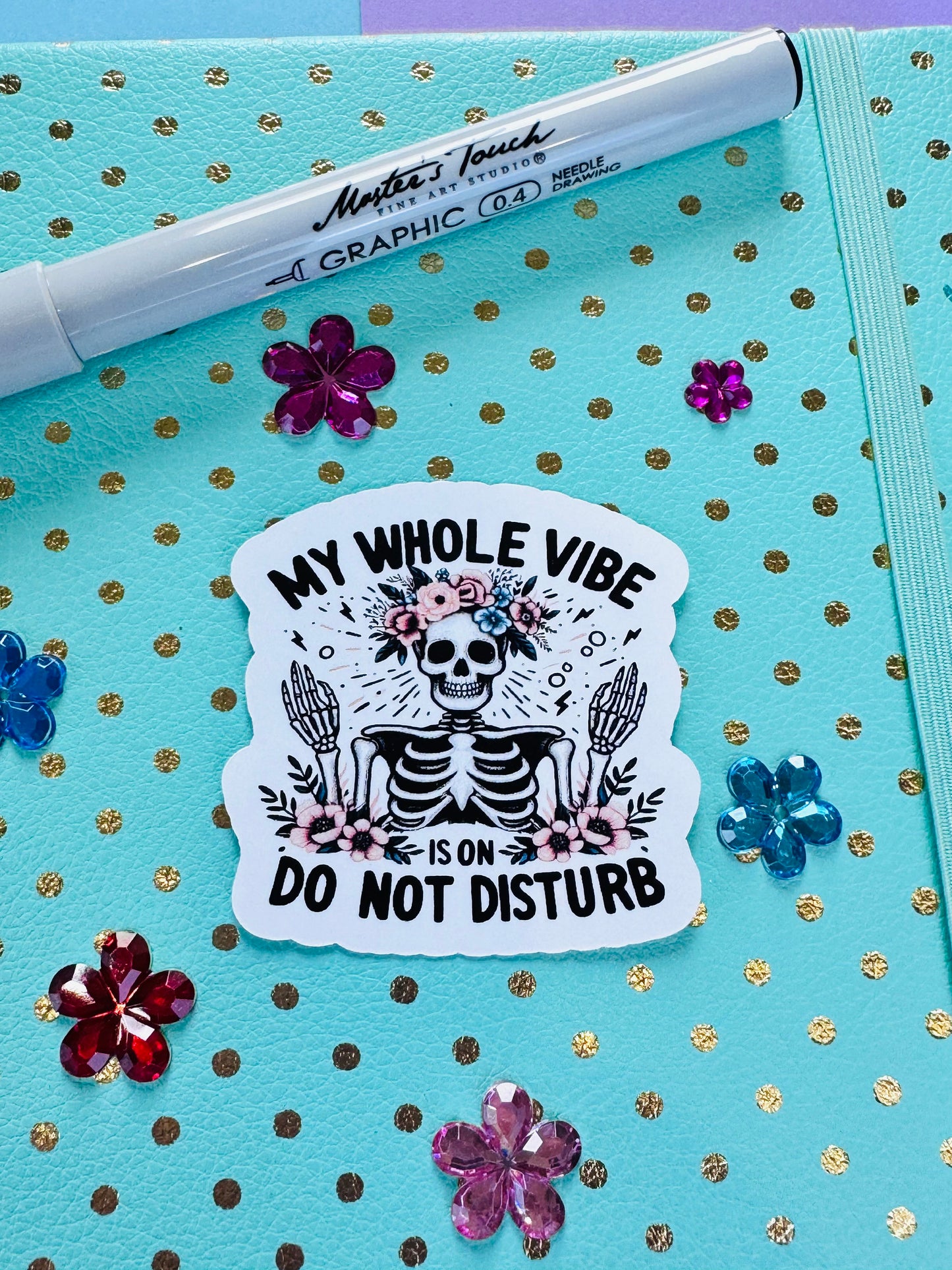 My Whole Vibe is on Do Not Disturb Funny Skeleton with Pretty Flowers Matte Vinyl Die Cut Sticker