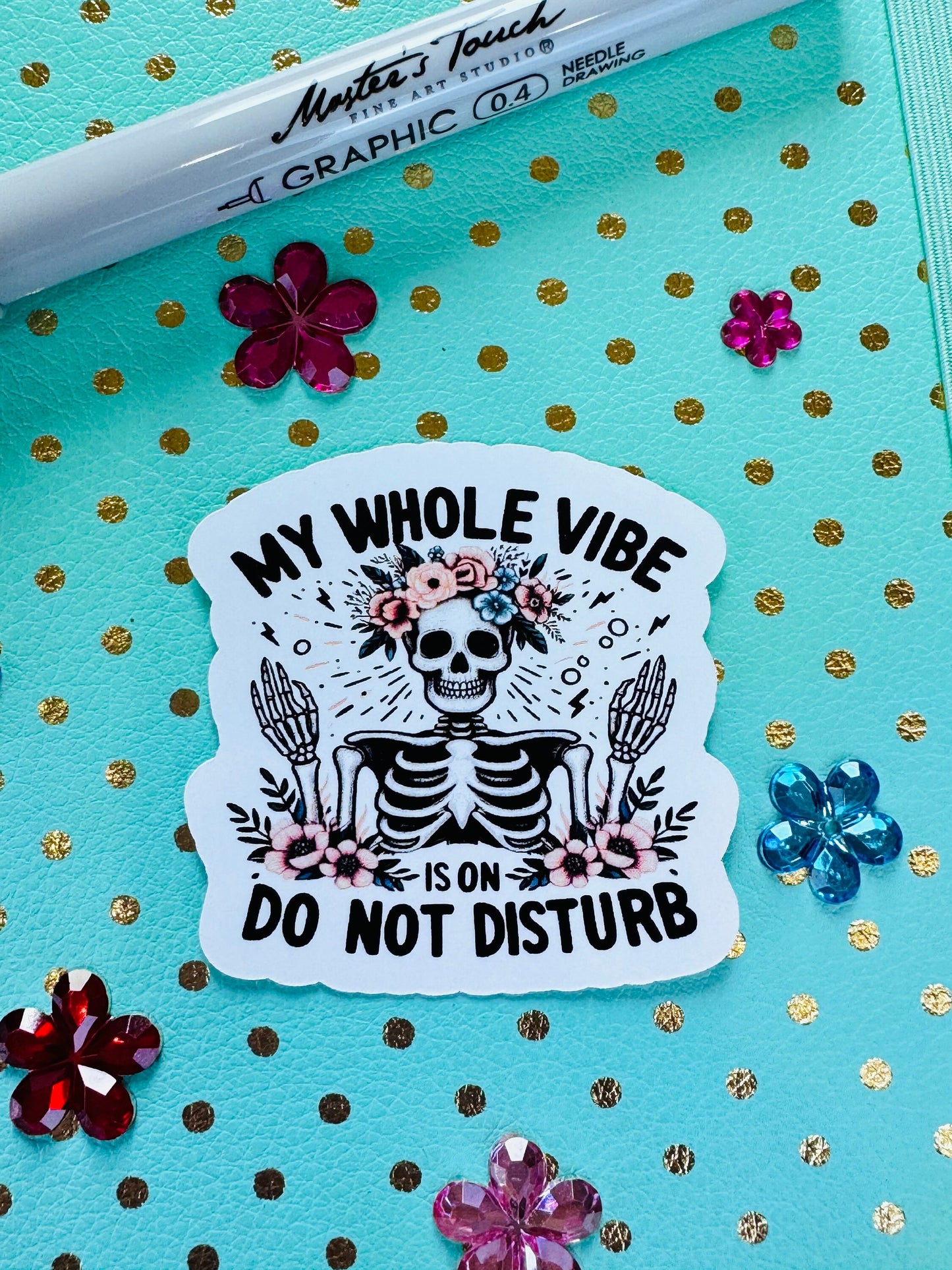 My Whole Vibe is on Do Not Disturb Funny Skeleton with Pretty Flowers Matte Vinyl Die Cut Sticker