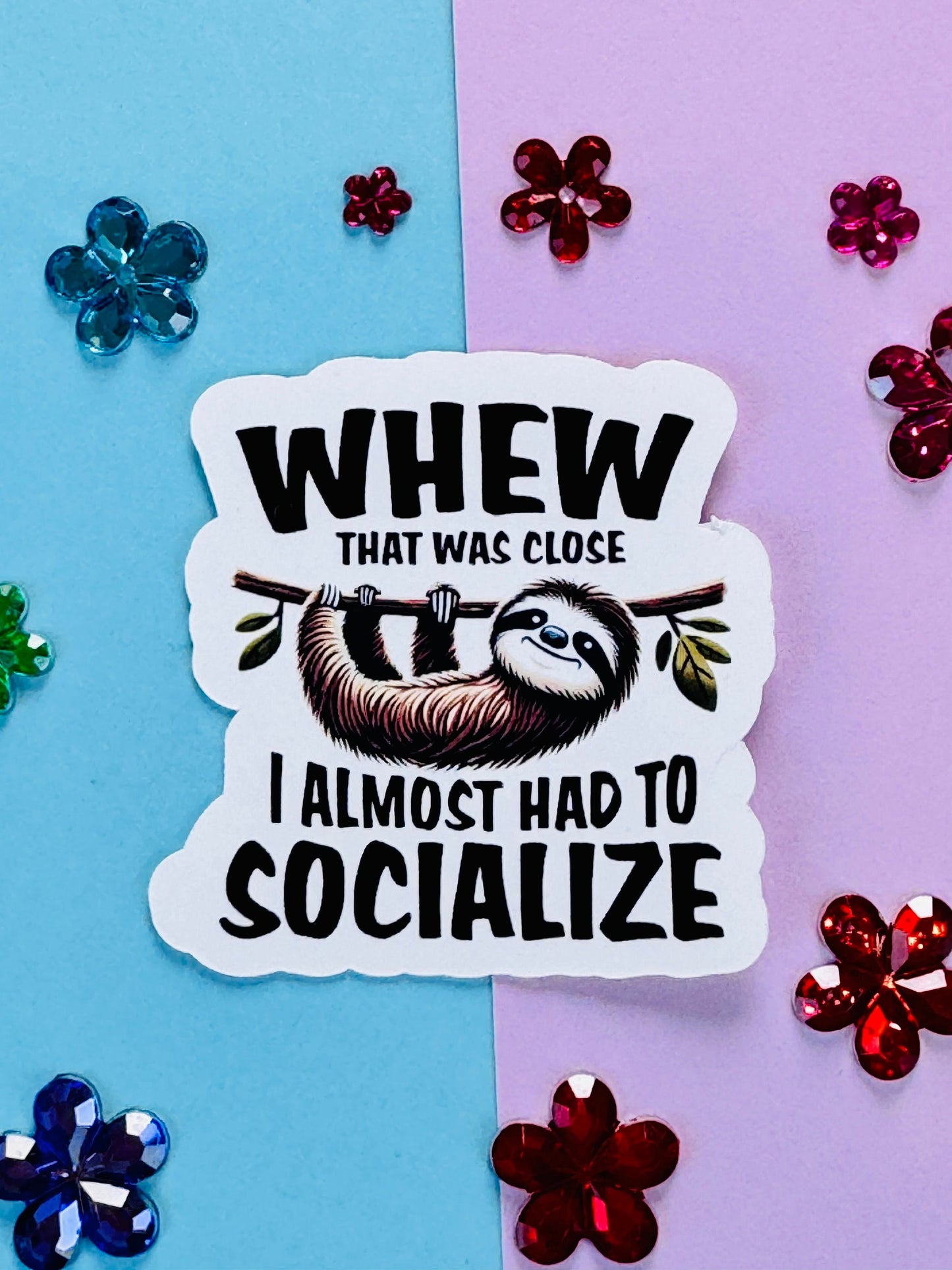 Whew That Was Close I Almost Had To Socialize Cute Sloth Matte Vinyl Die Cut Sticker