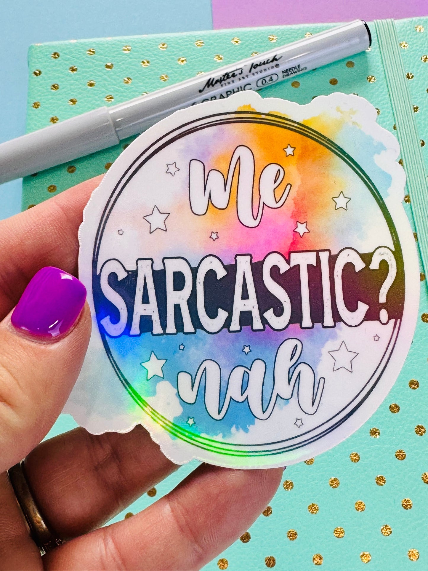 Me Sarcastic Nah, Humorous Funny Die Cut Sticker with Rainbow Holographic Detail