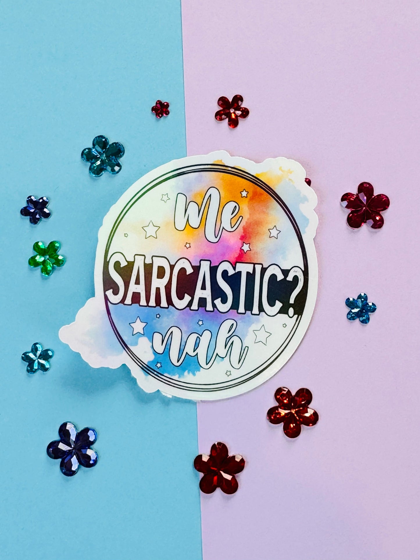 Me Sarcastic Nah, Humorous Funny Die Cut Sticker with Rainbow Holographic Detail