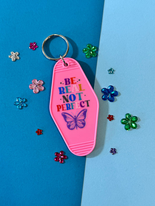 Be Real Not Perfect Motel Hotel Keychain with UV DTF Design, Double Sided