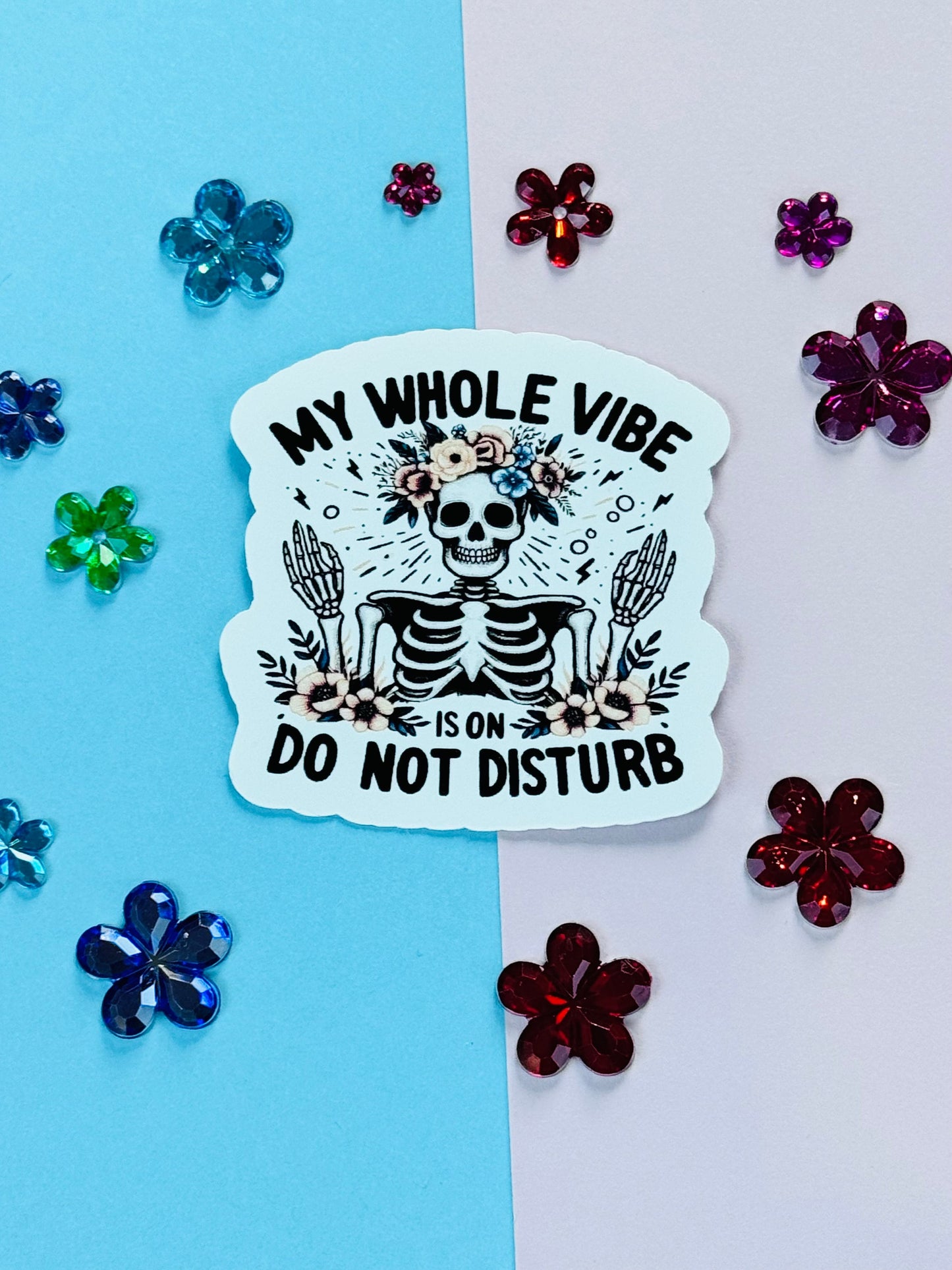 My Whole Vibe is on Do Not Disturb Funny Skeleton with Pretty Flowers Matte Vinyl Die Cut Sticker