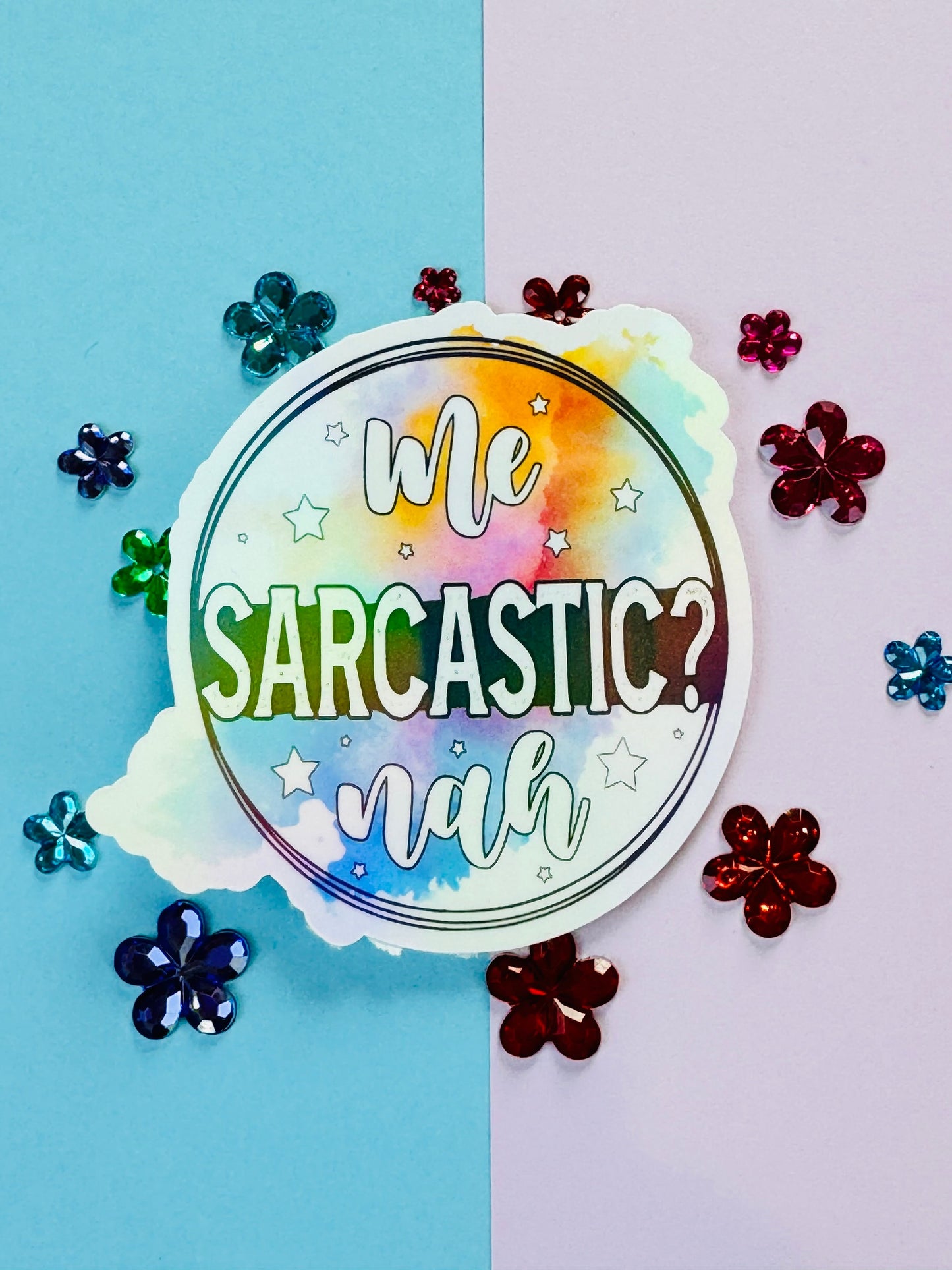 Me Sarcastic Nah, Humorous Funny Die Cut Sticker with Rainbow Holographic Detail