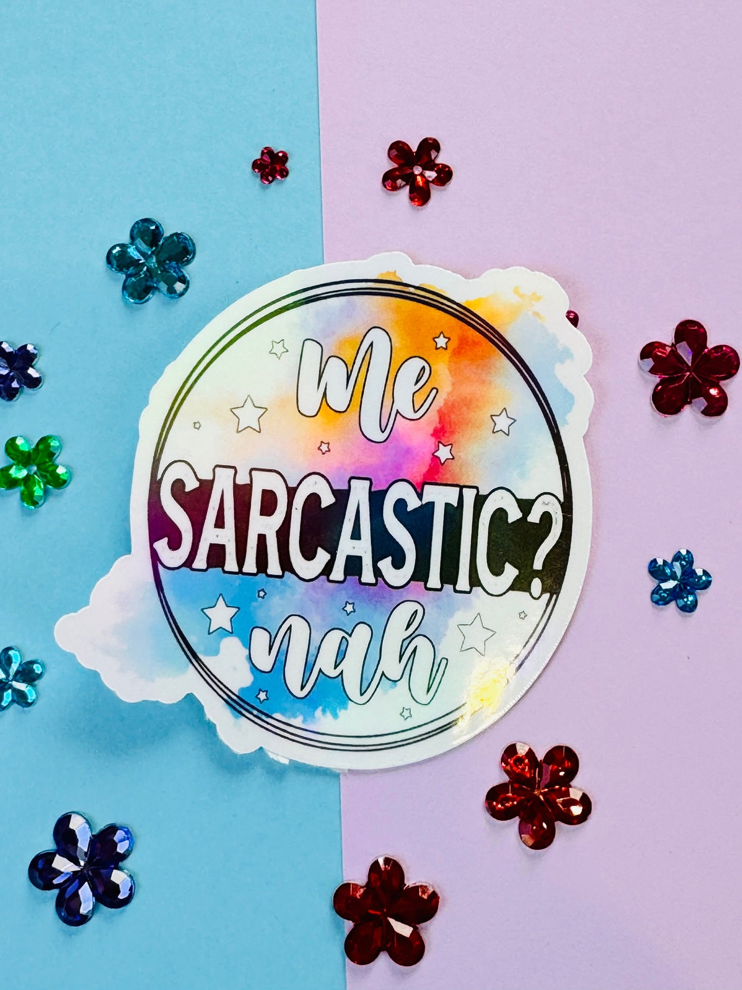 Me Sarcastic Nah, Humorous Funny Die Cut Sticker with Rainbow Holographic Detail